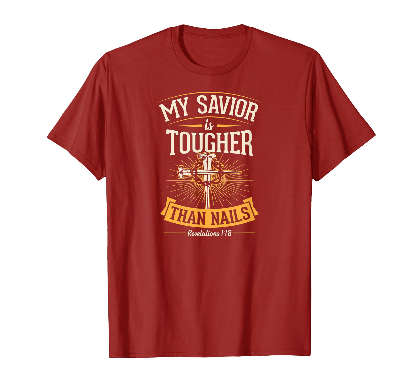 My Savior Is Tougher Than Nails Revelations 1 18 T-Shirt