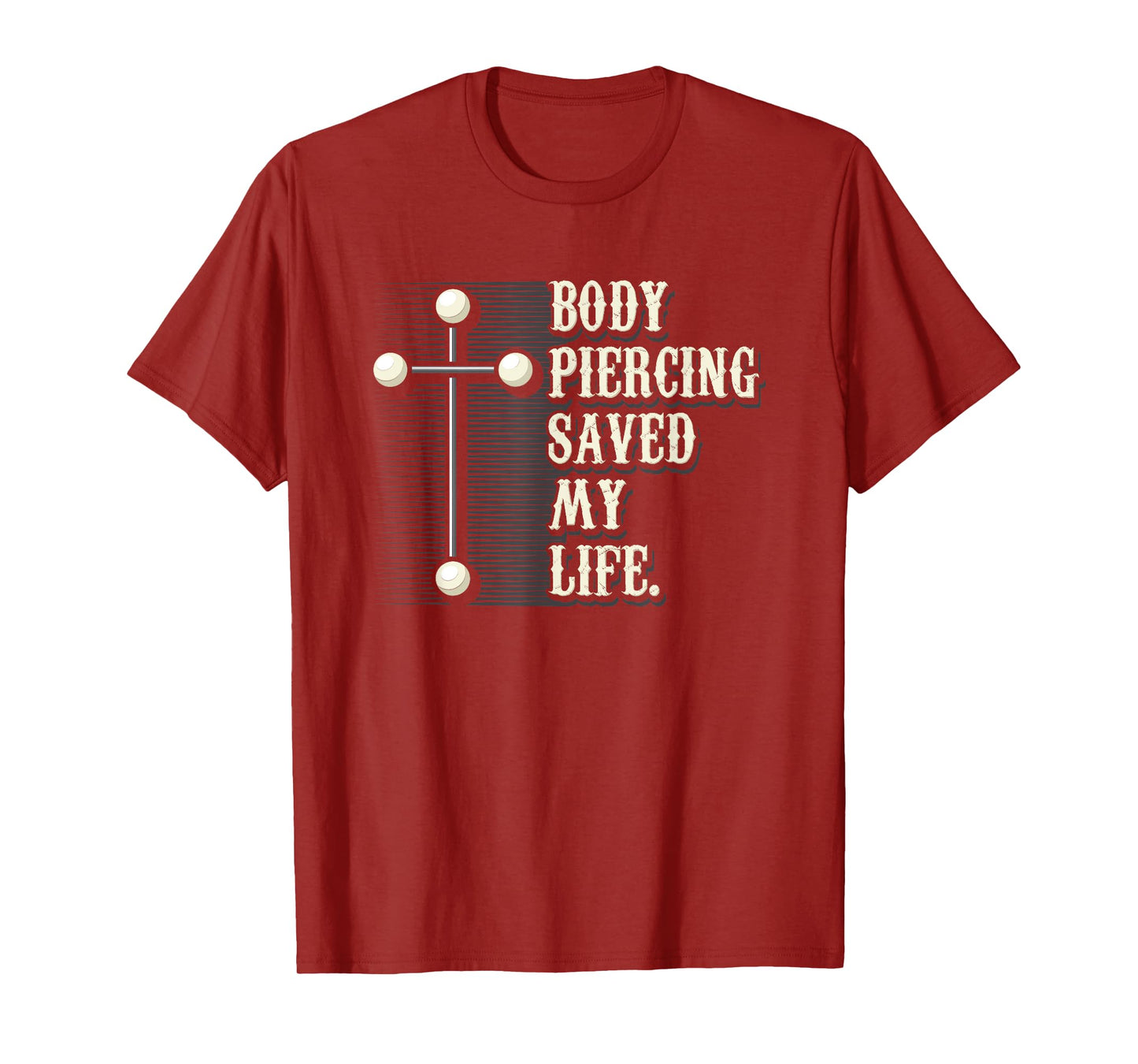 Body Piercing Saved My Life I Christianity I Jesus T-Shirt