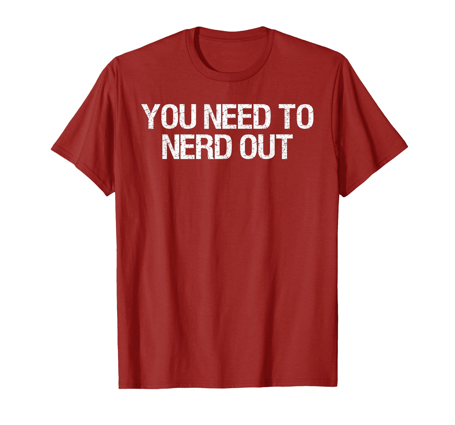 You Need to Nerd Out Nerd Humor Quote T-Shirt
