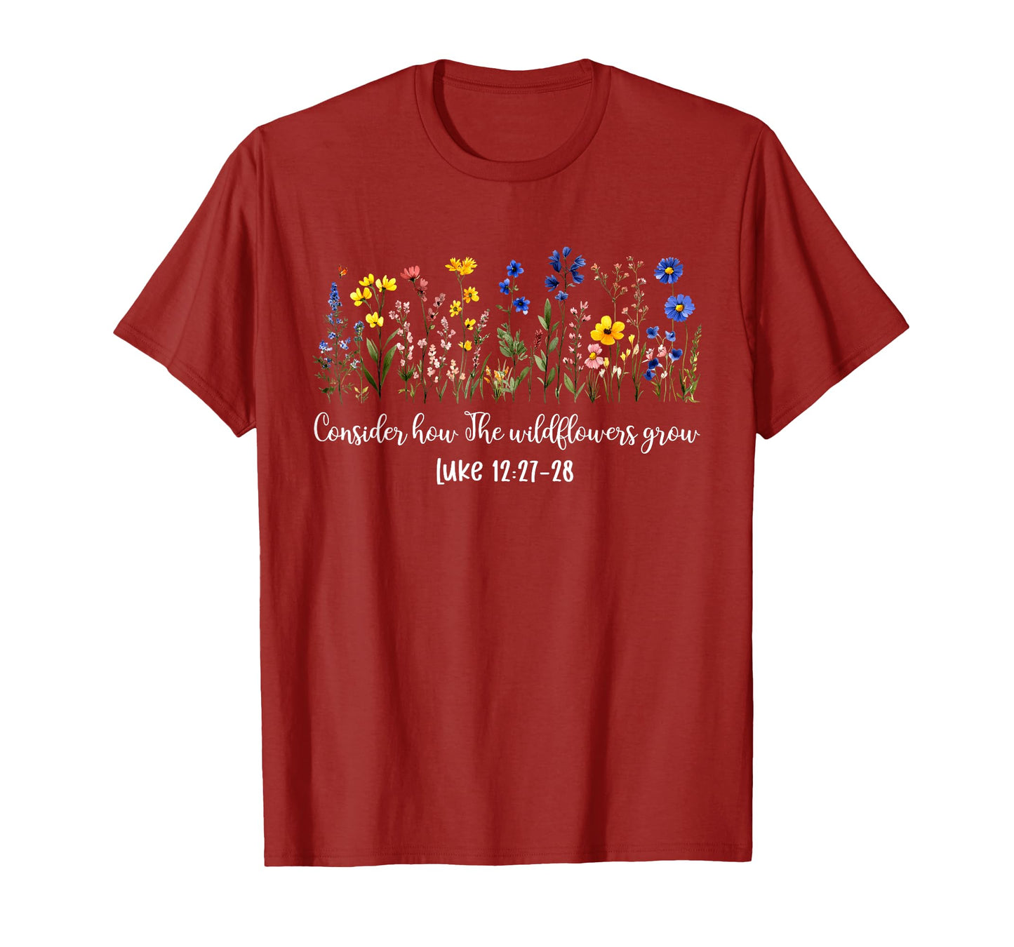 Consider How The Wildflowers Grow Inspirational Bible Verse T-Shirt