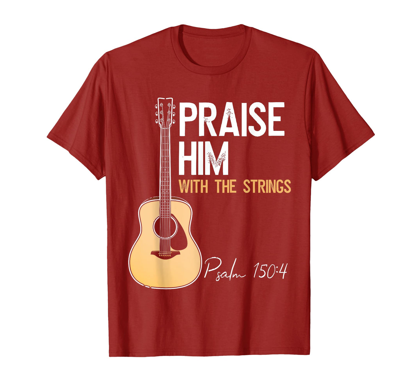Praise Him With Strings Christian Guitar Psalm 150:4 T-Shirt