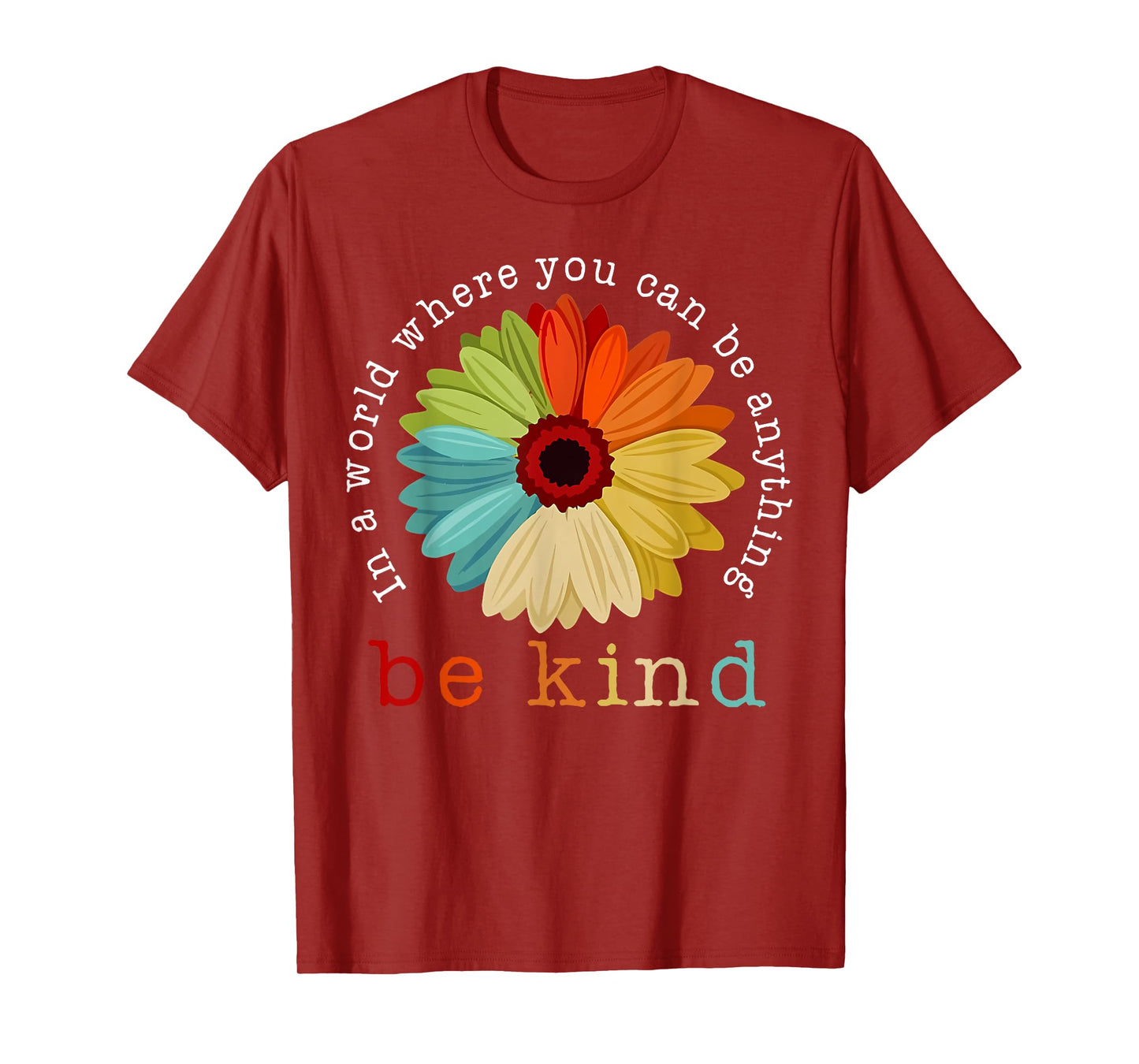 In A World Where You Can Be Any Thing Be Kind Kindness Day T-Shirt