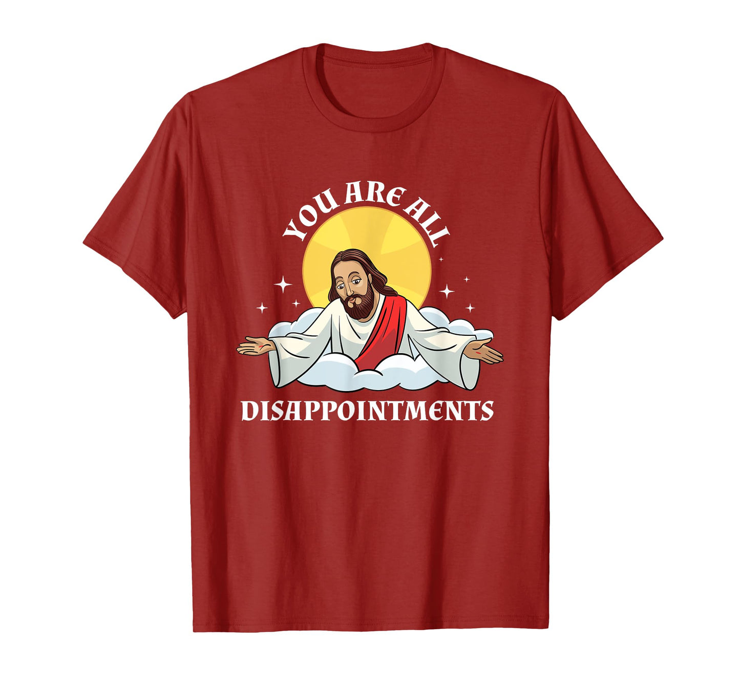 Jesus Christ Meme You Are All Disappointments Christian T-Shirt