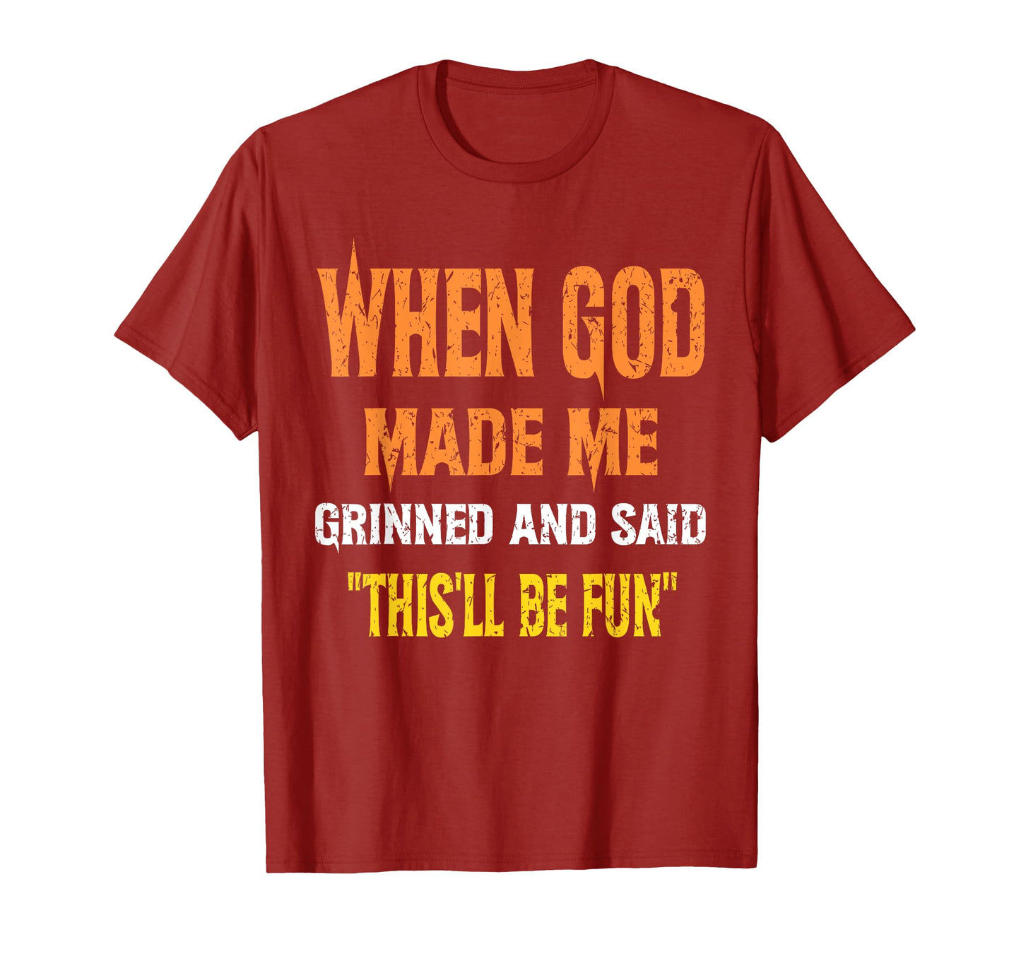 When God Made Me He Grinned and Said Gifts joke Funny Saying T-Shirt