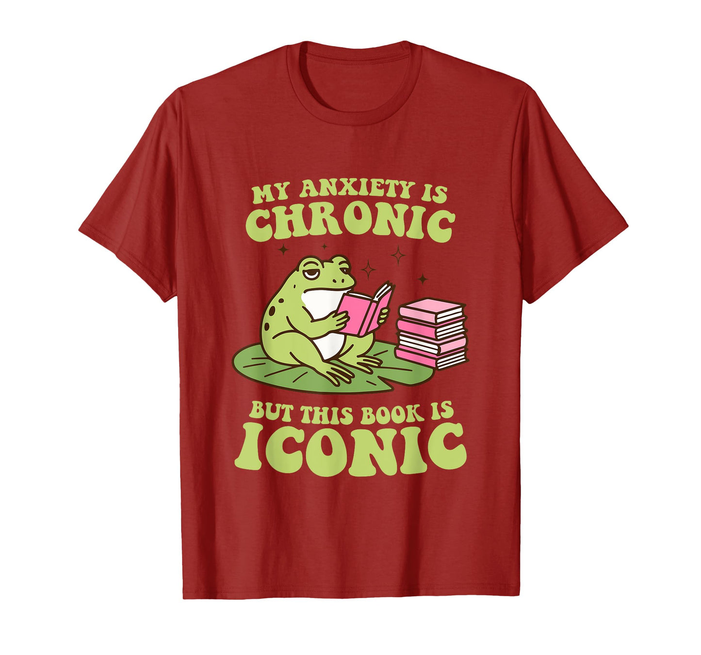 My Anxiety Is Chronic But This Book Is Iconic Funny Frog T-Shirt