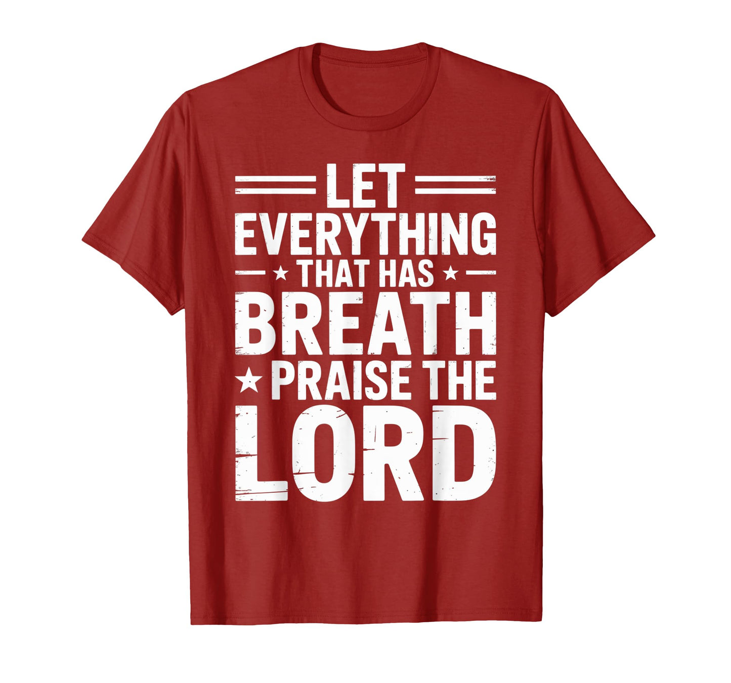 Praise The Lord Let Everything That Has Breath Psalm 150 6 T-Shirt