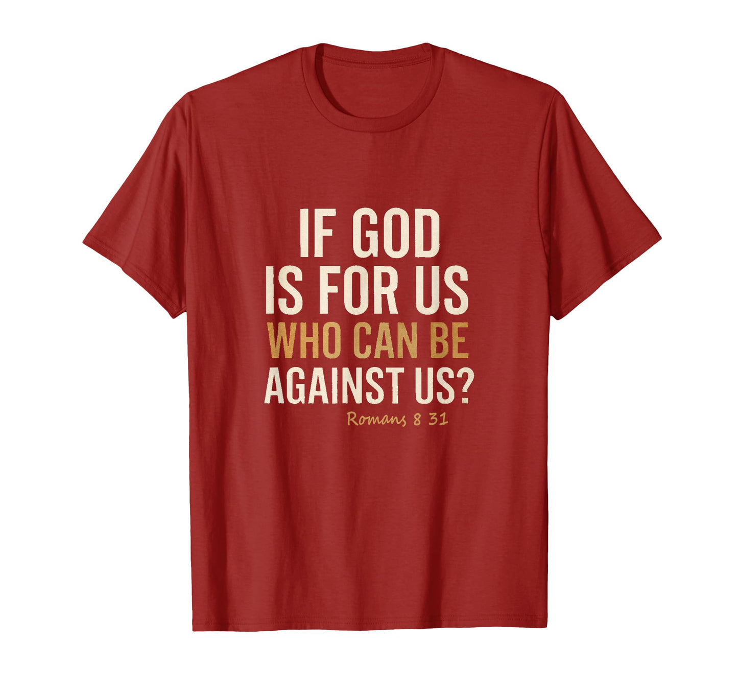 Romans 8:31 If God is for Us Christian Scripture T-Shirt