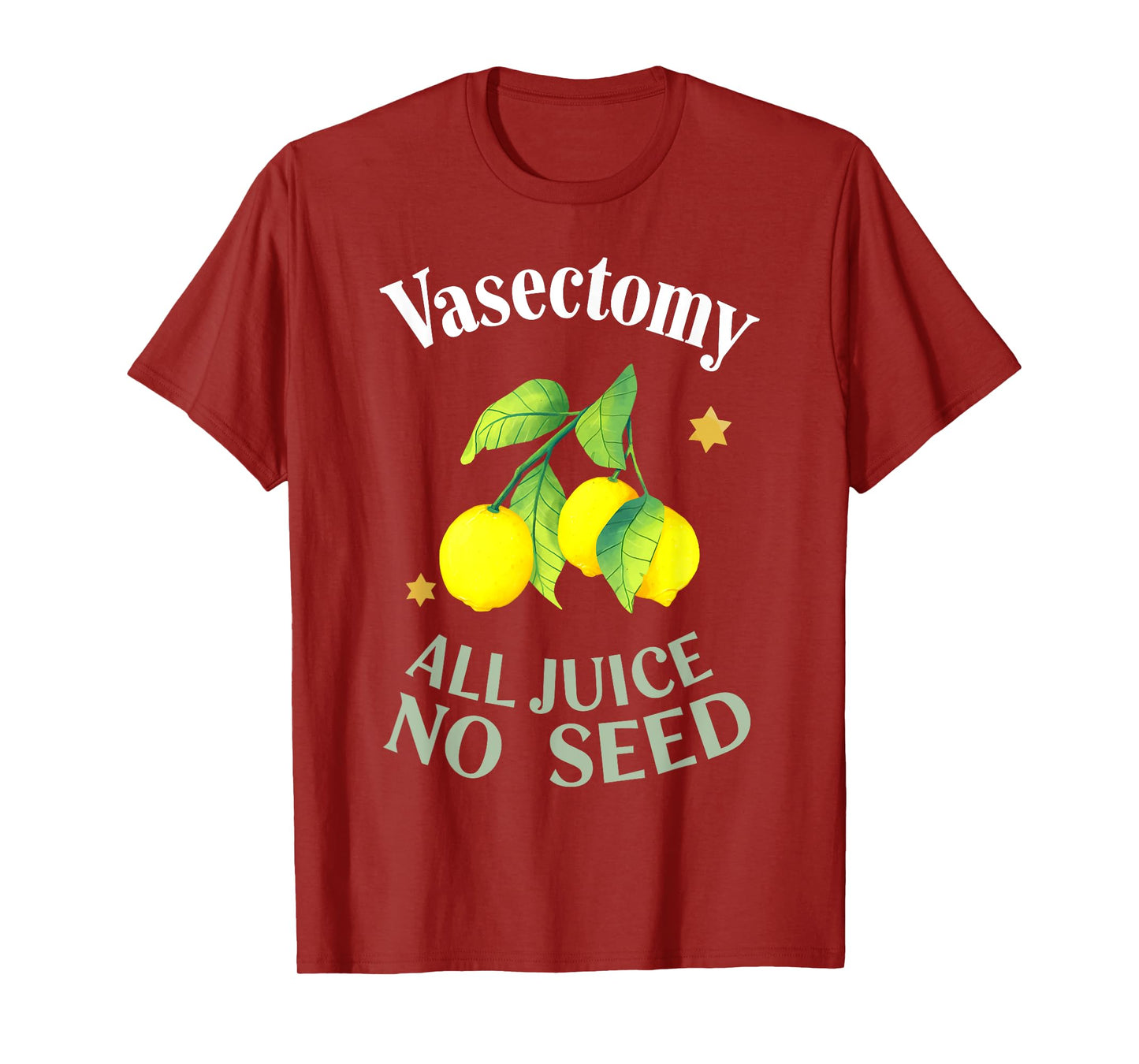 Vasectomy ALL JUICE NO SEED Funny design T-Shirt