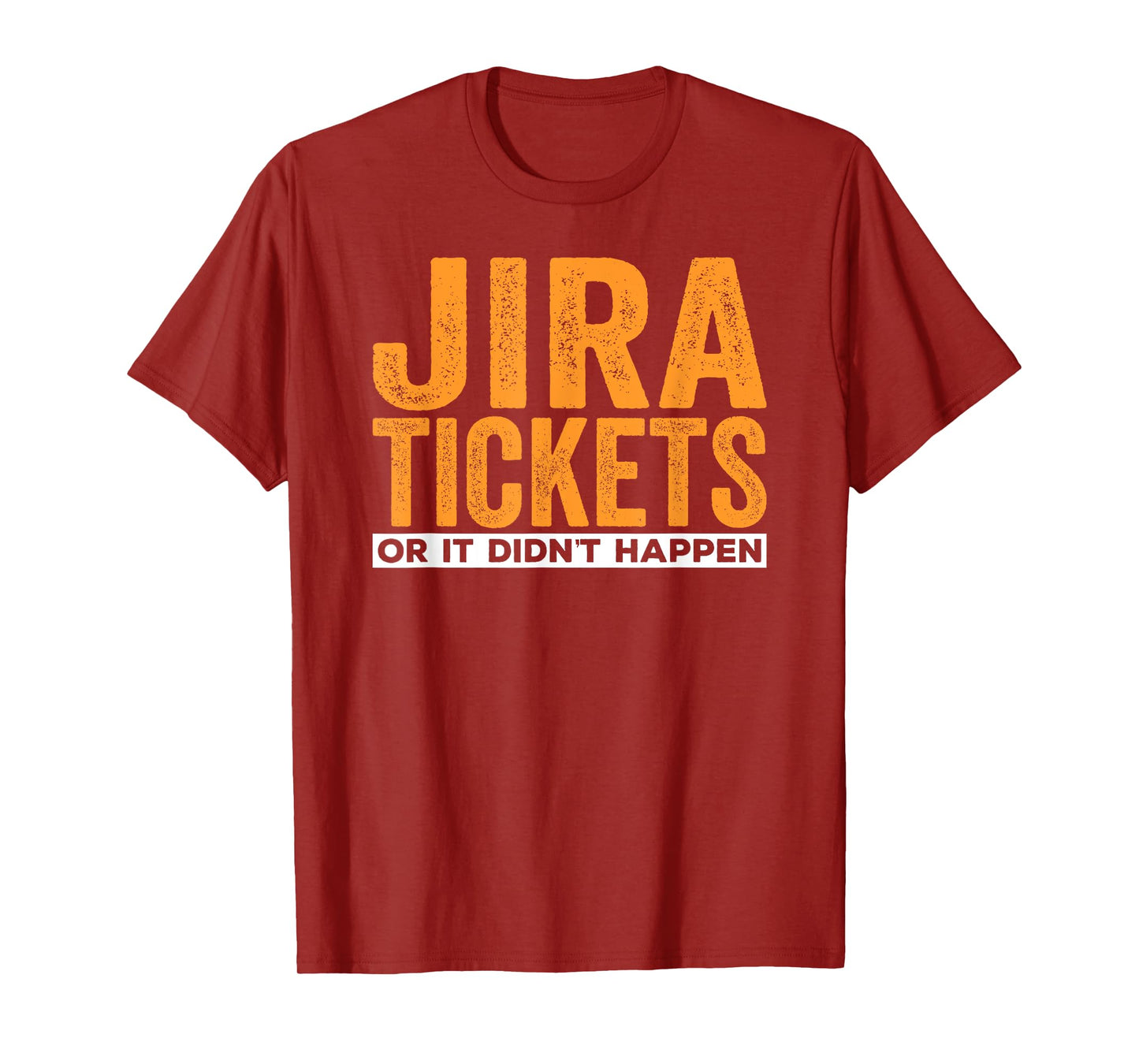 JIRA tickets or it didn't happen, funny computer science T-Shirt
