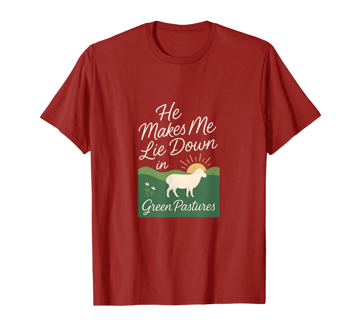 He Makes Me Lie Down in Green Pastures T-Shirt