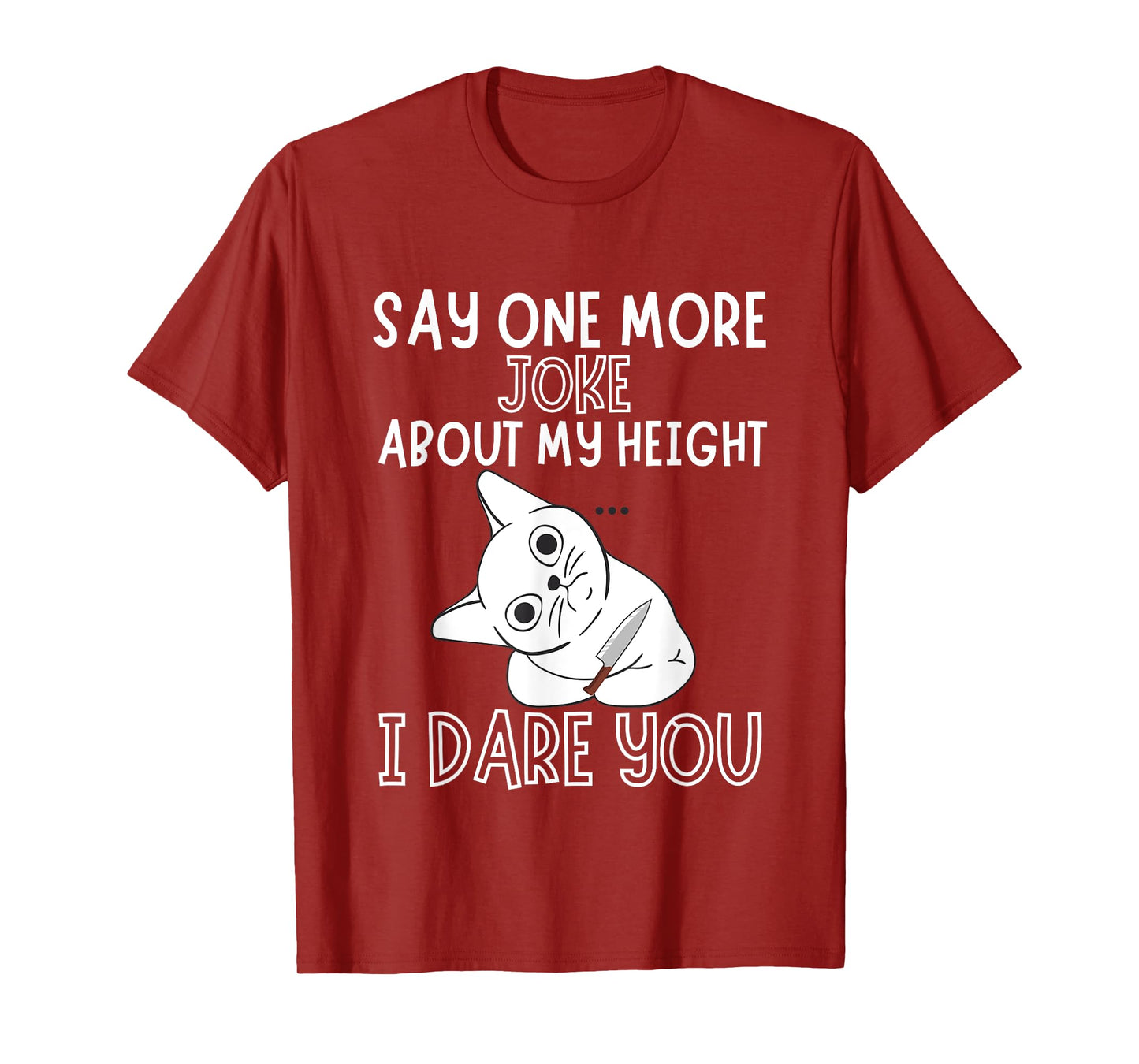 Say One More Joke About My Height I Dare You Funny Humor T-Shirt
