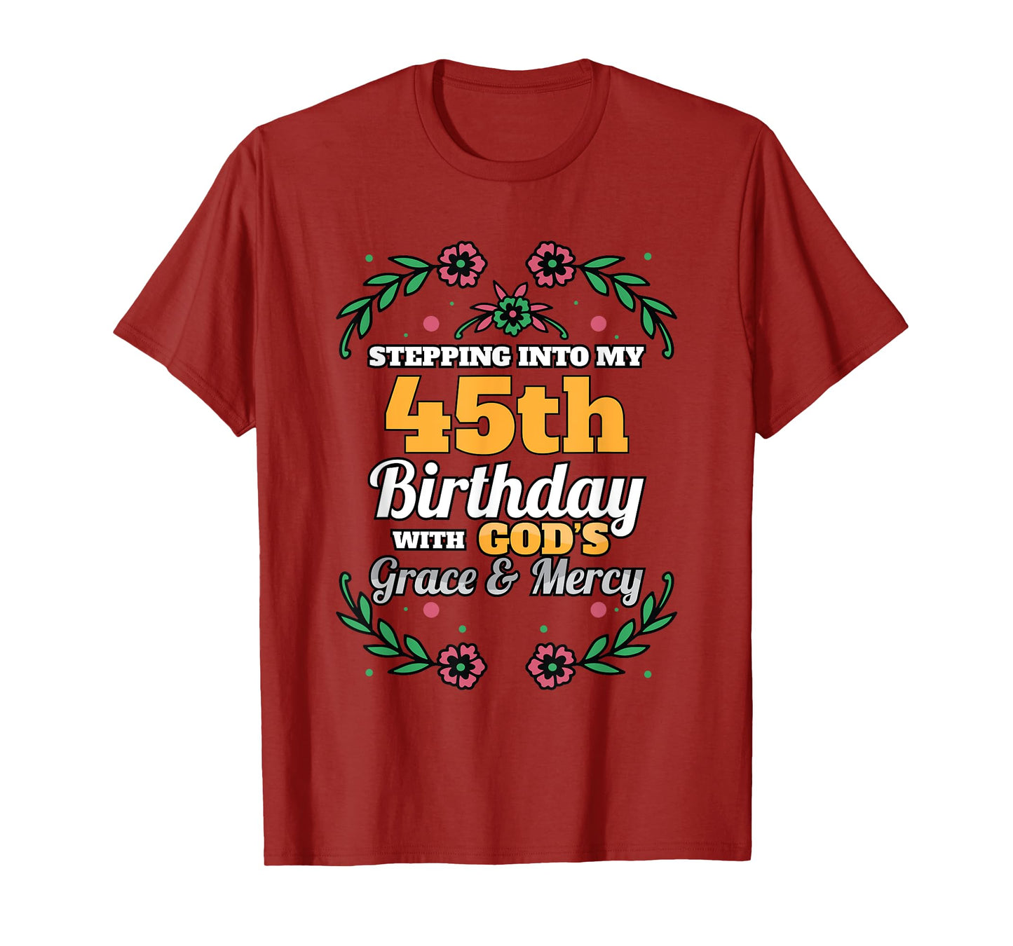 Stepping into my 45th Birthday Religious Bday Party Theme T-Shirt