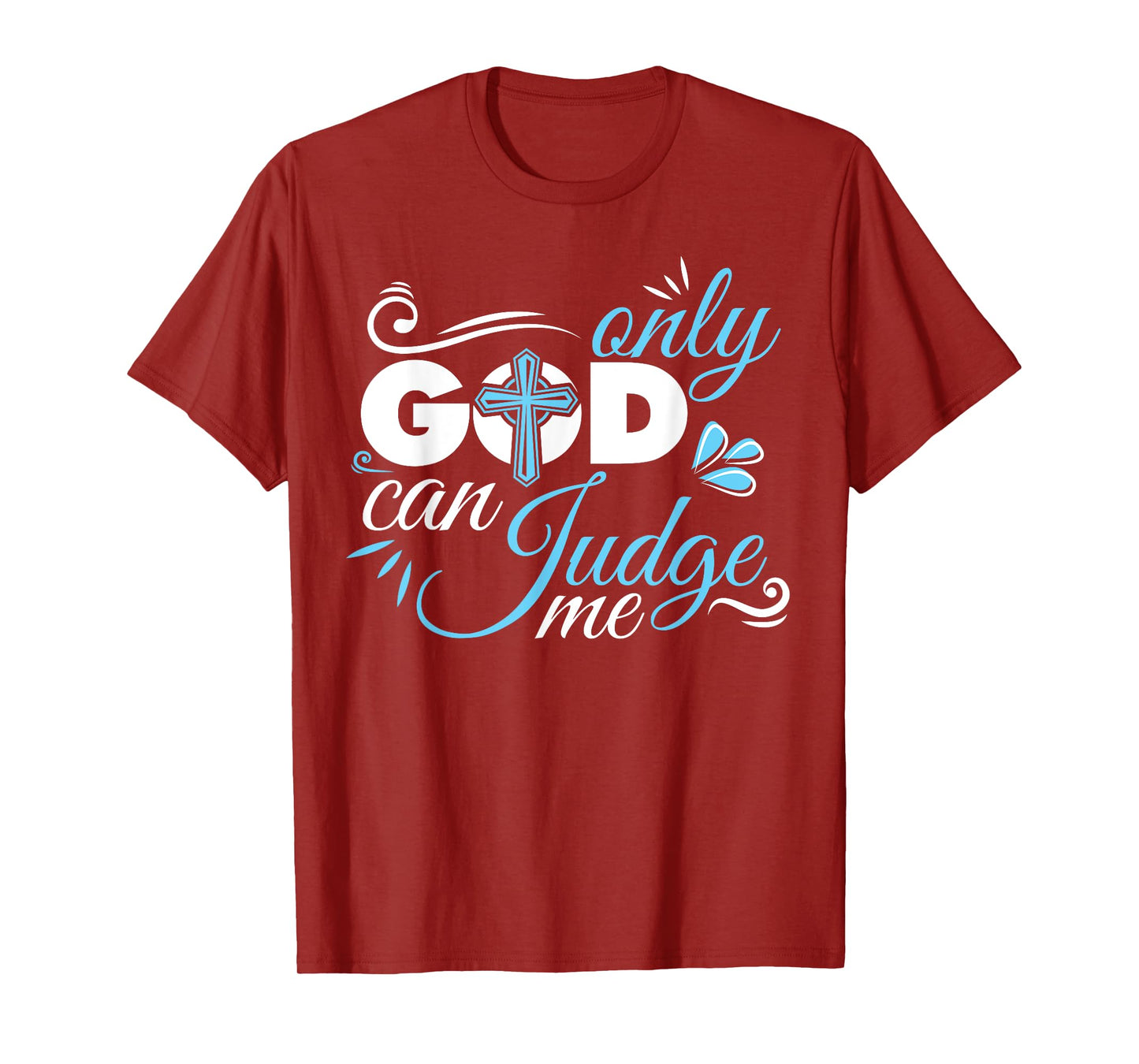 Christian Faith Only God Can Judge Me T-Shirt
