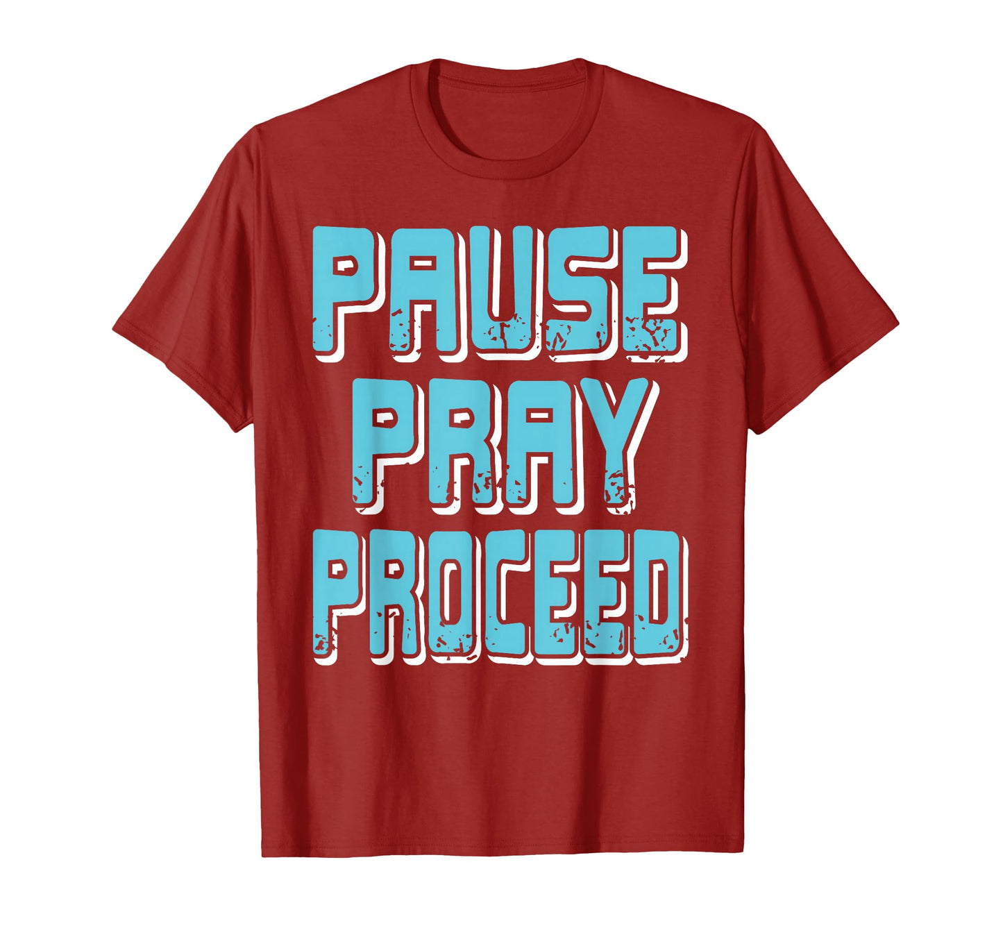 Pause Pray Proceed Faith Inspirational Quote T-Shirt