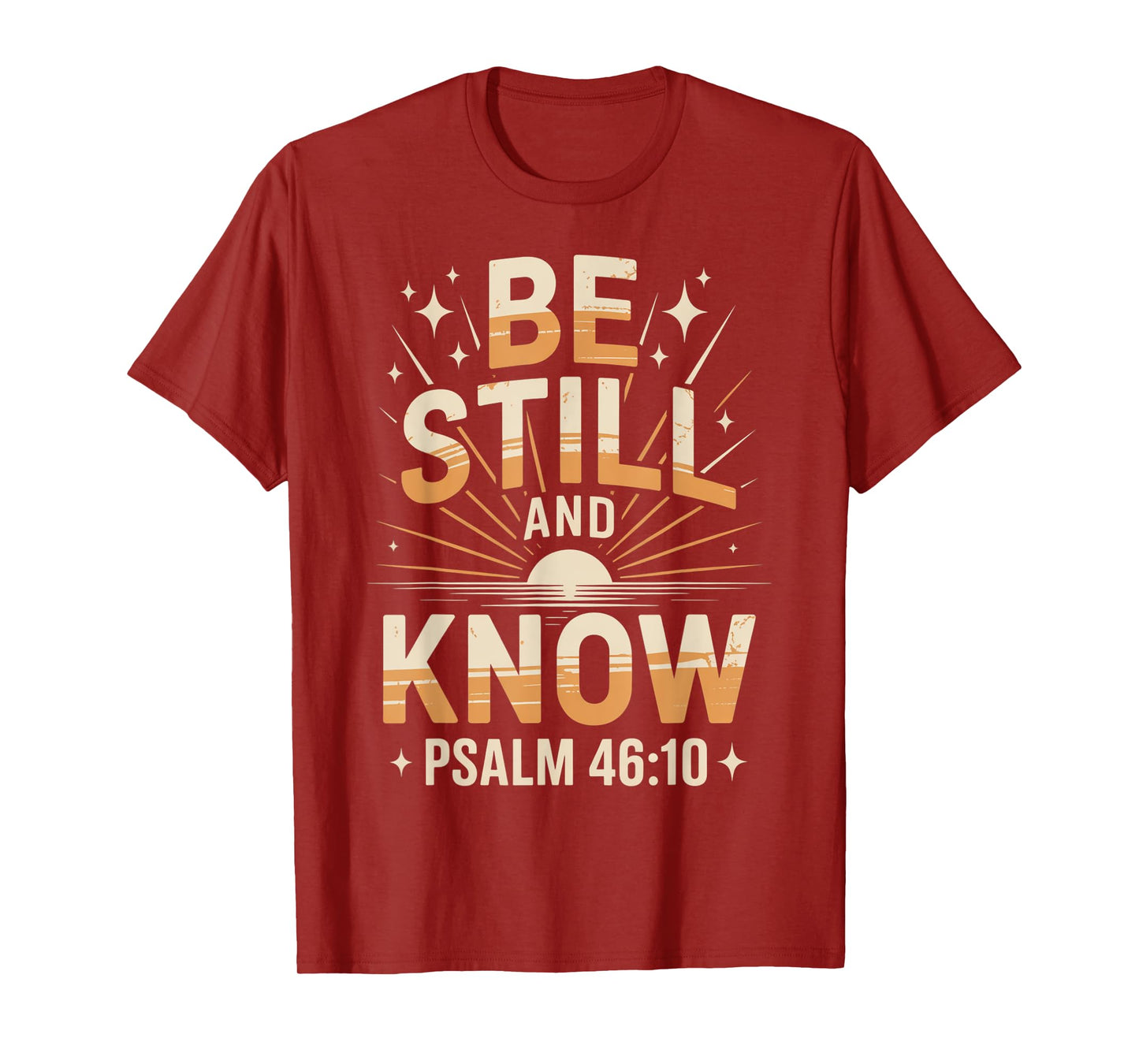Be Still and Know Psalm 46:10 T-Shirt