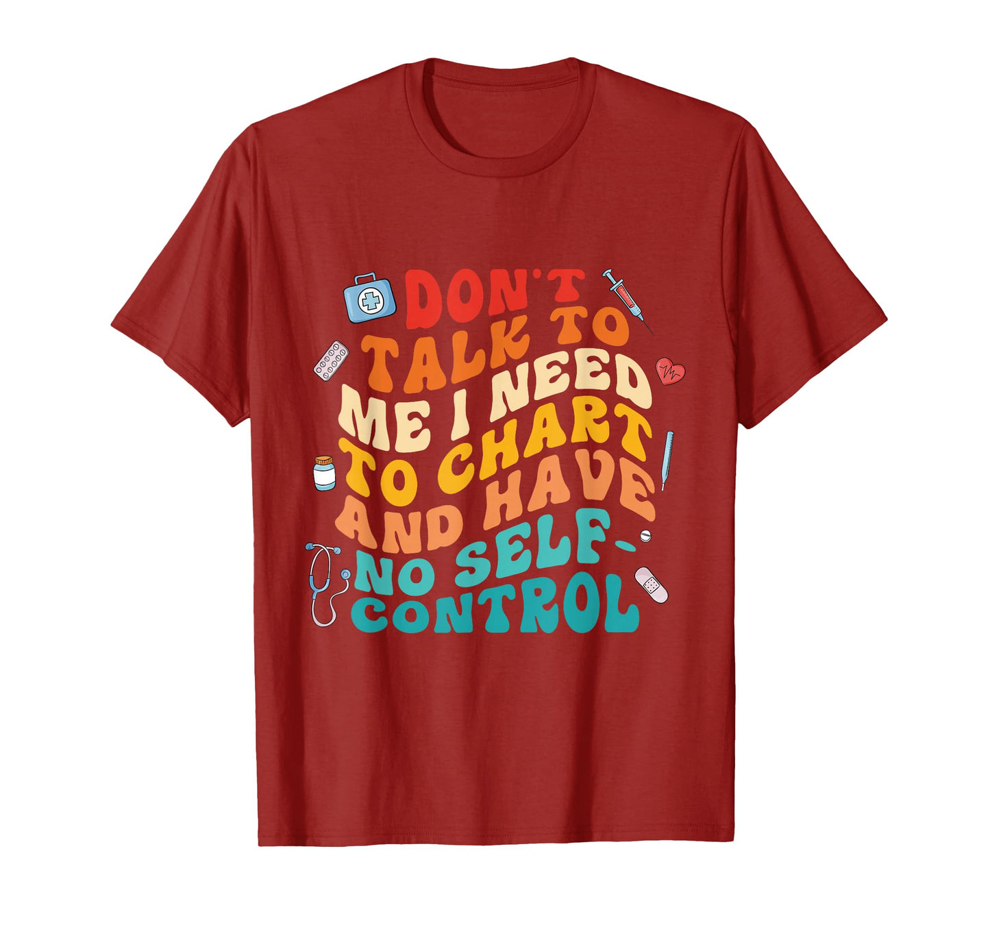 Don't Talk To Me I Need To Chart And Have No Self Control T-Shirt