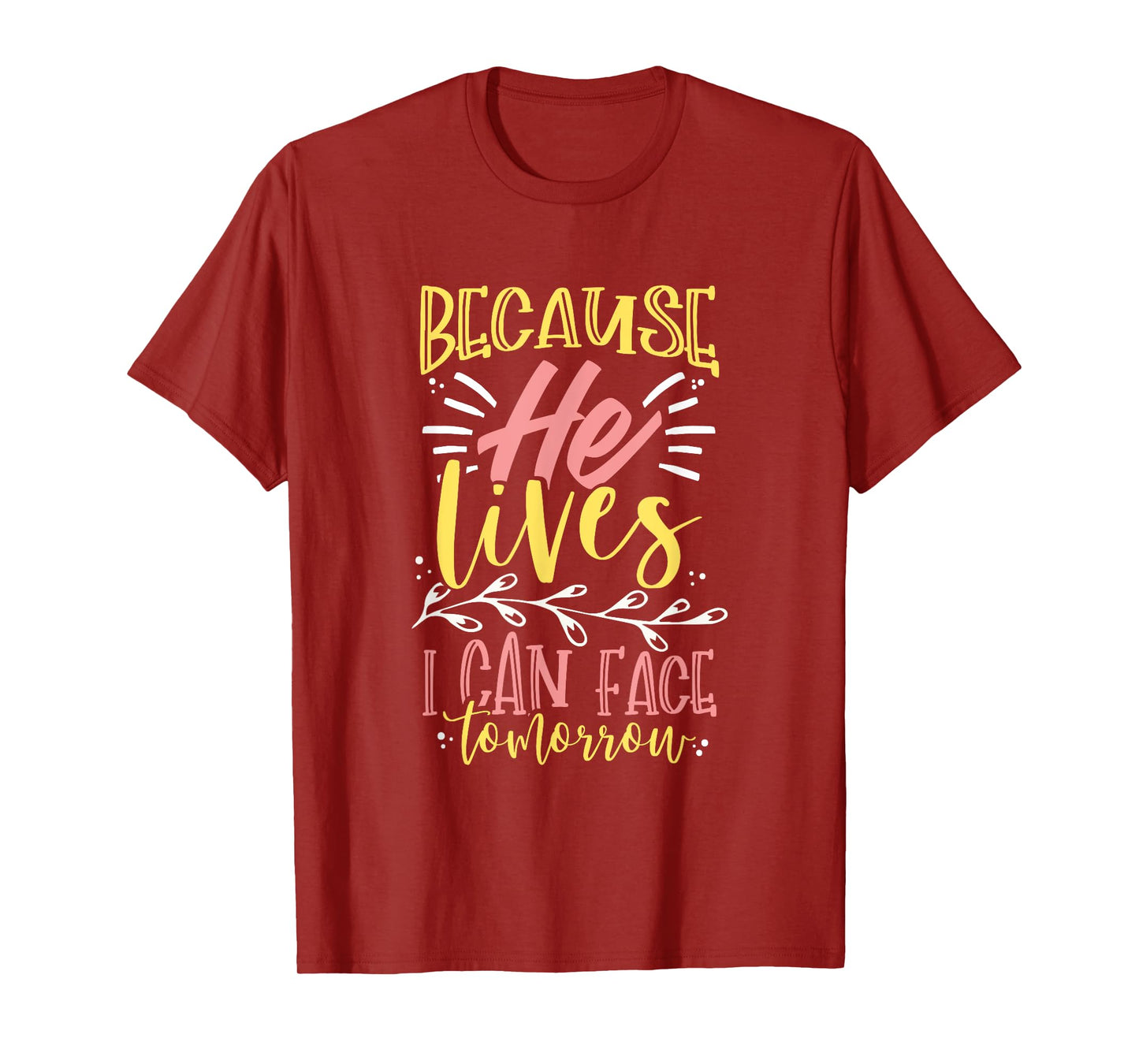 Because Jesus Lives I Can Face Tomorrow T-Shirt