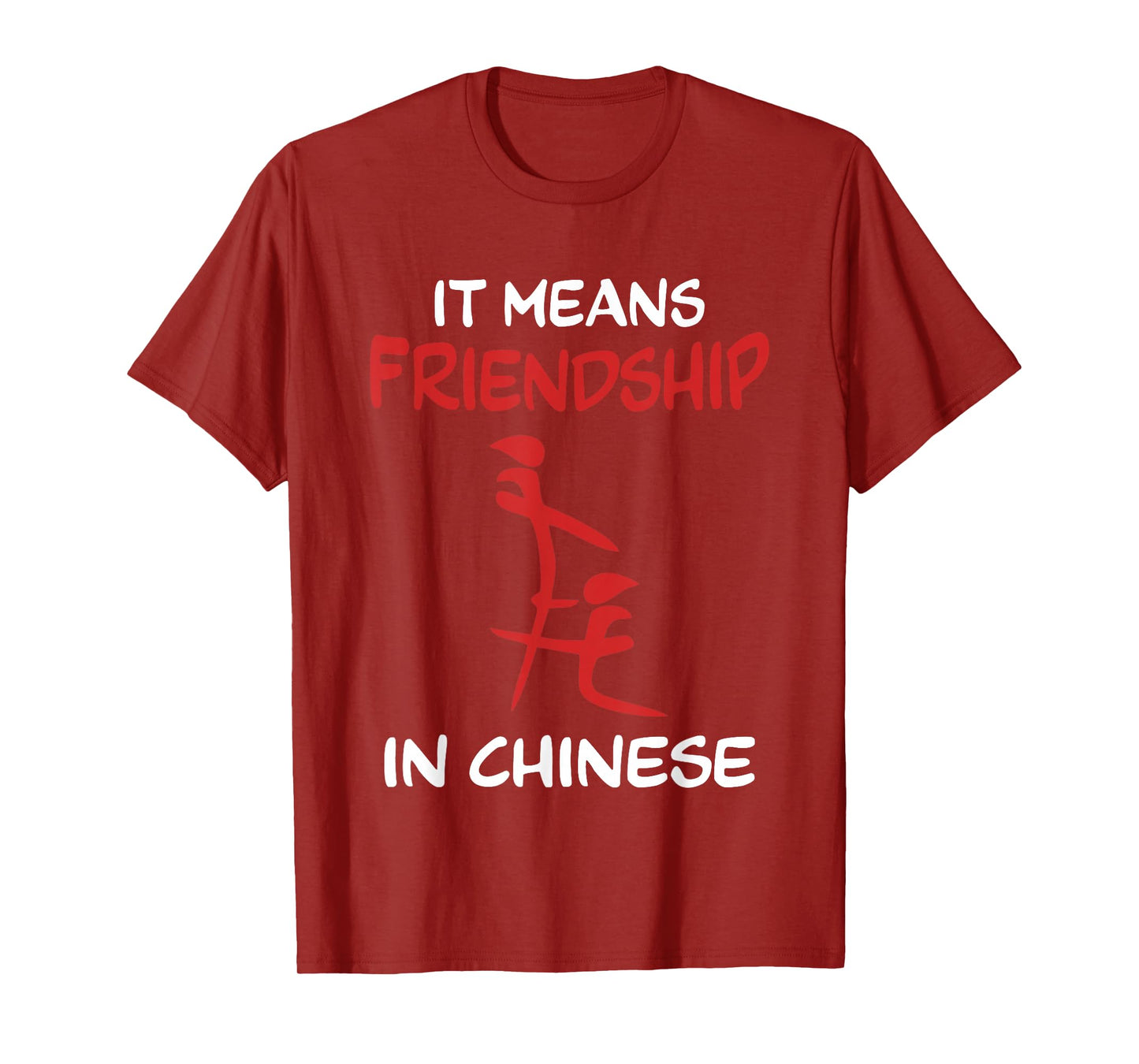 Friend Sarcastic Fake Chinese It means friendship in Chinese T-Shirt