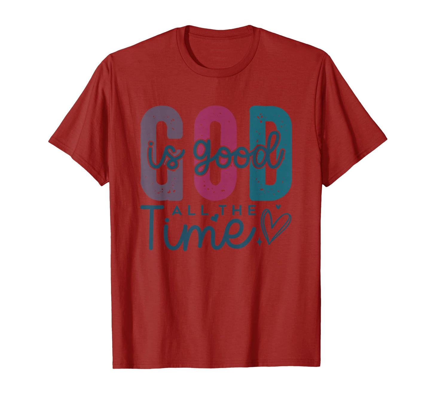 God is Good All The Time Christian - Cute Bible Verse Faith T-Shirt