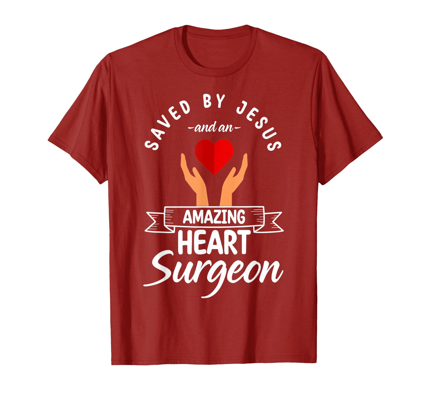 Saved By Jesus And A Heart Surgeon Heart Bypass Heart Attack T-Shirt