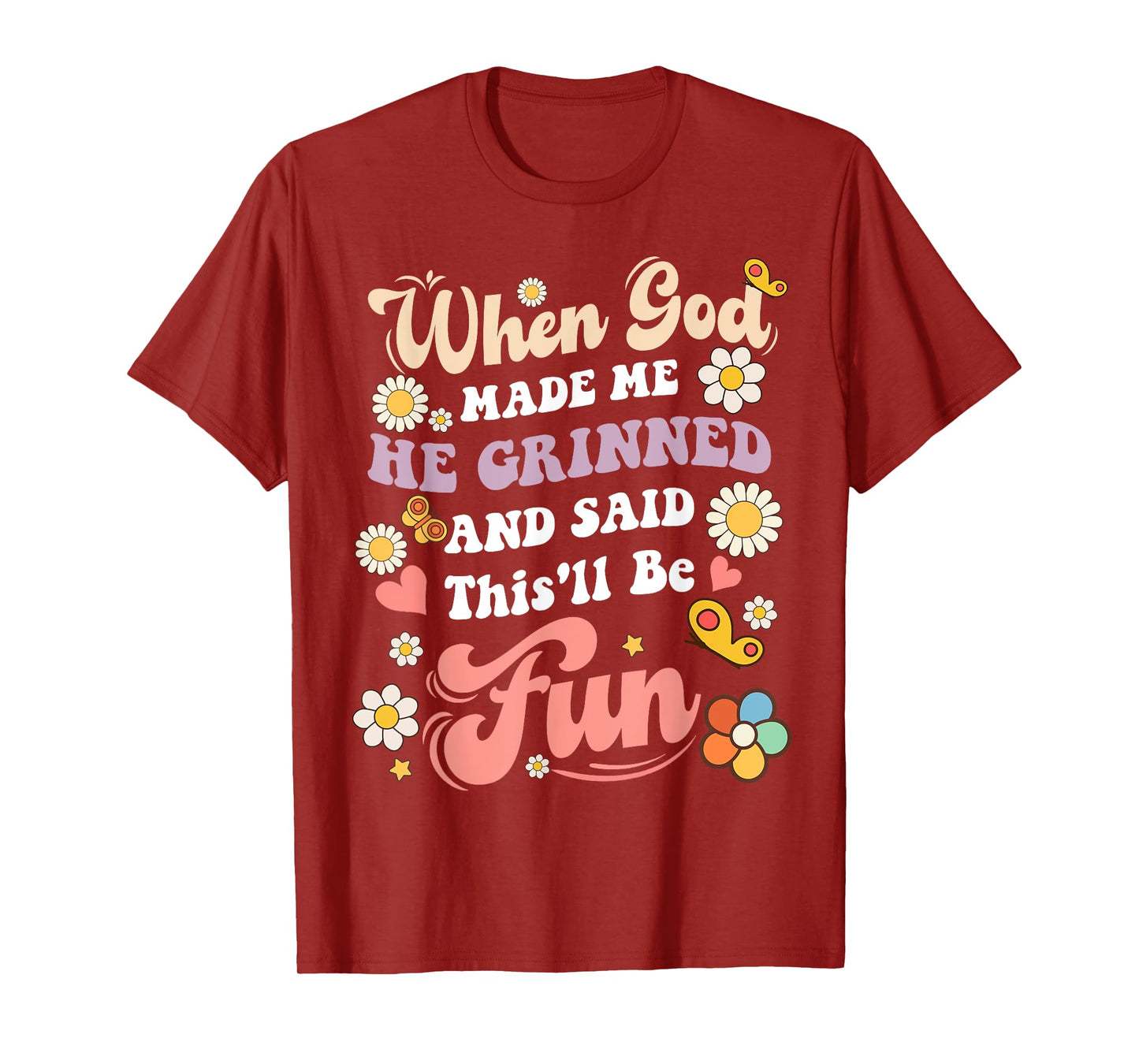 When God Made Me He Grinned and Said funny Sarcastic Saying T-Shirt