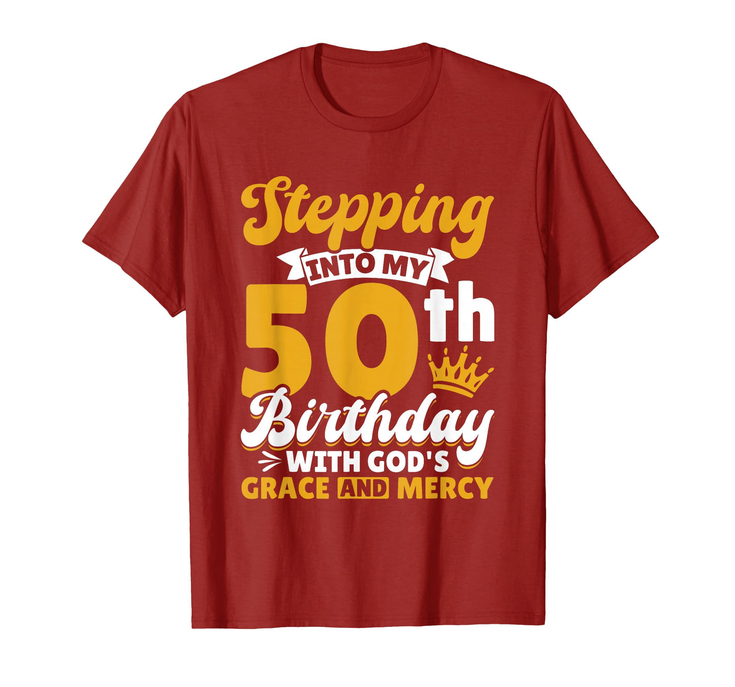 Stepping Into My 50th Birthday with Gods Grace and Mercy T-Shirt