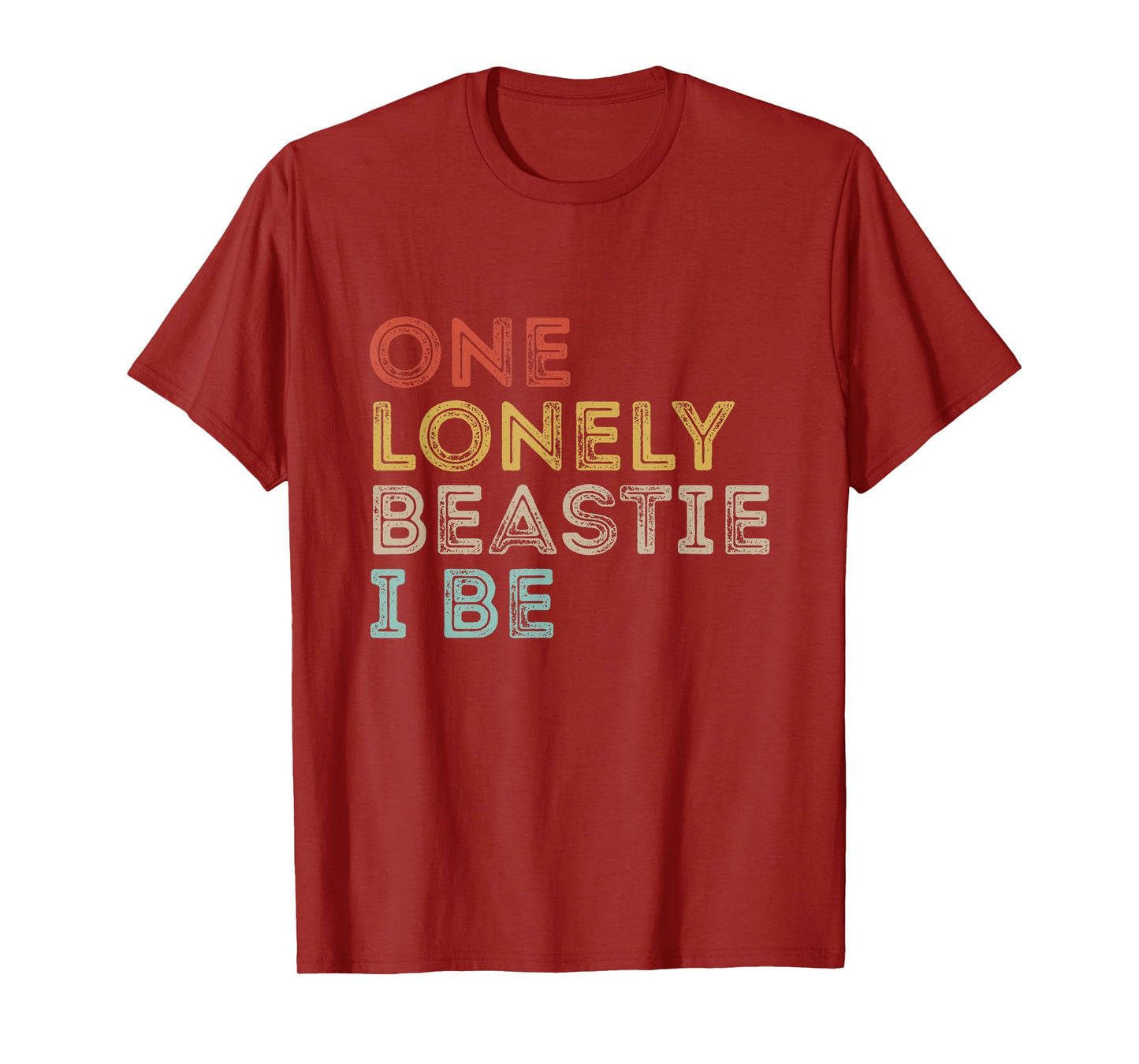 One Lonely Beastie I Be Funny Quote Sarcastic T-Shirt