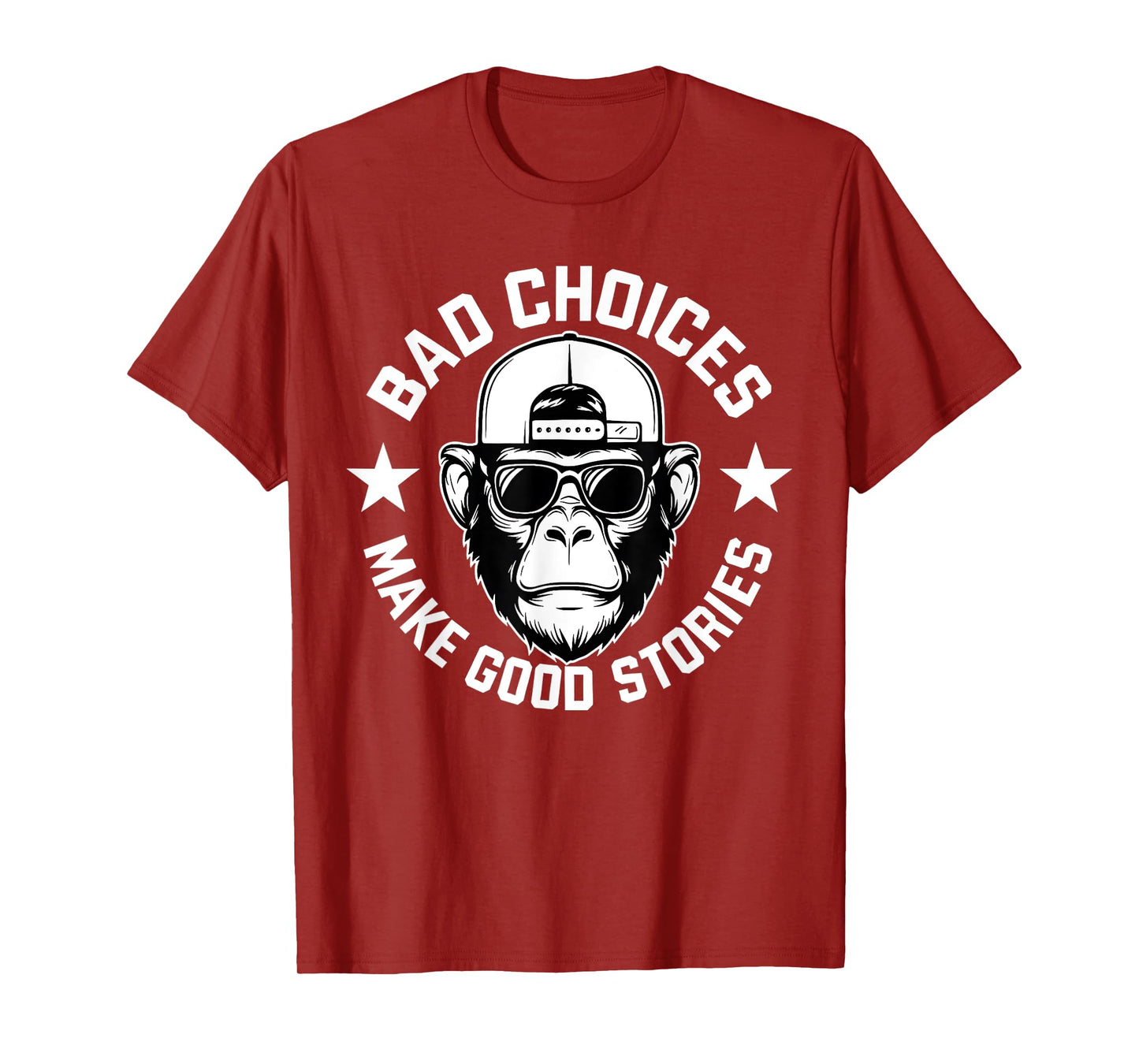 Bad Choices Make Good Stories Funny Humor Sarcastic Monkey T-Shirt