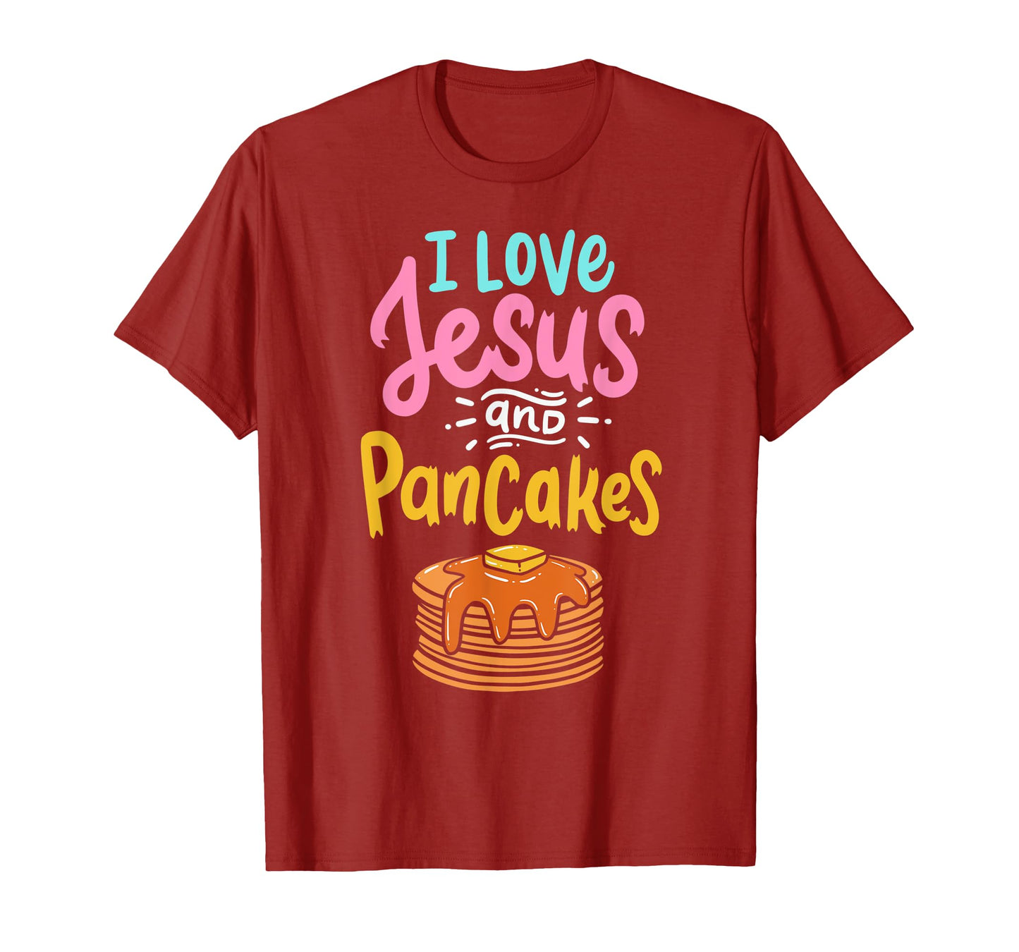 I Love Jesus And Pancakes Cute Pancake Lover Christian Faith T-Shirt