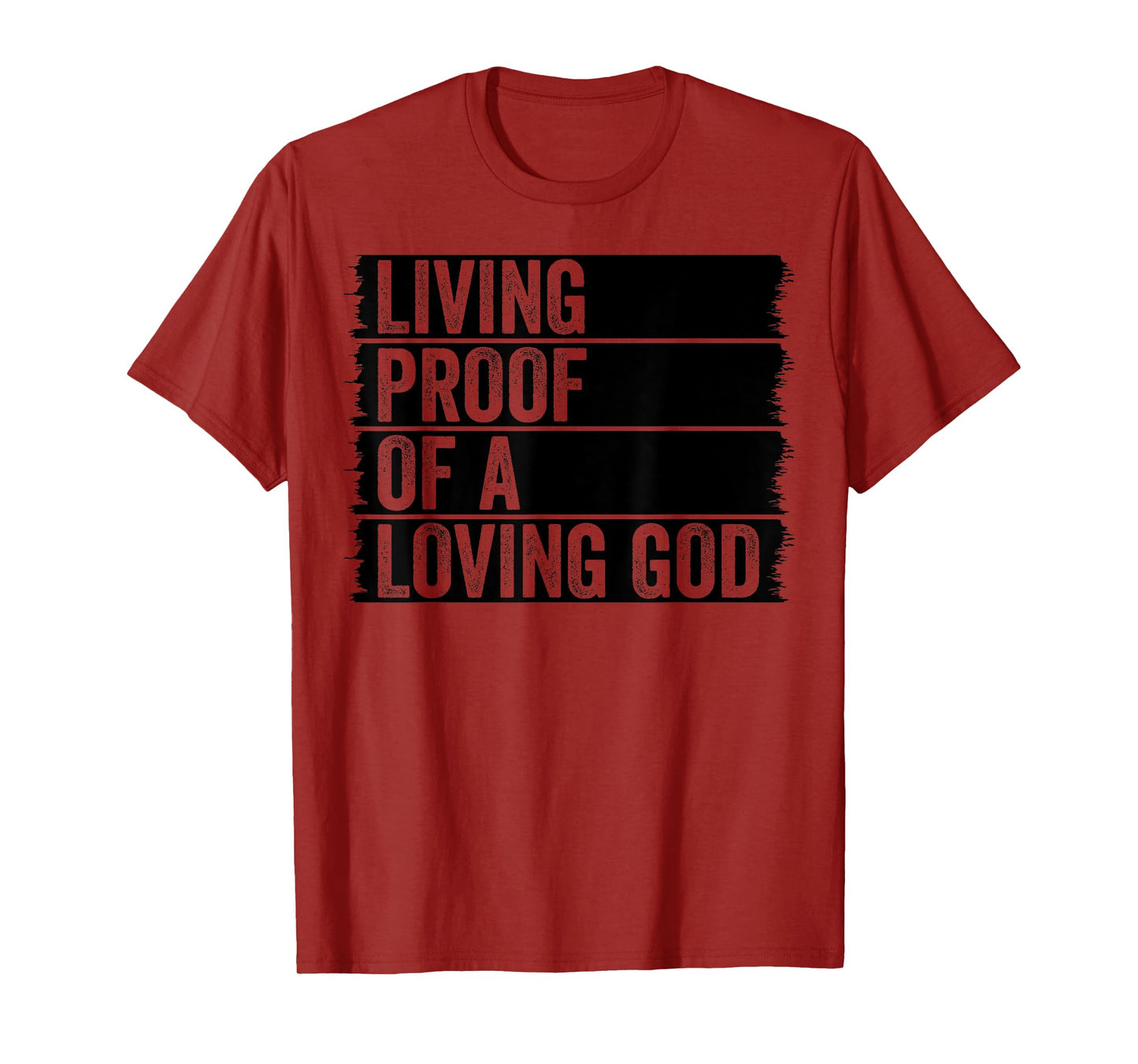 Jesus Christian Worship Faith Living Proof Of A Loving God T-Shirt