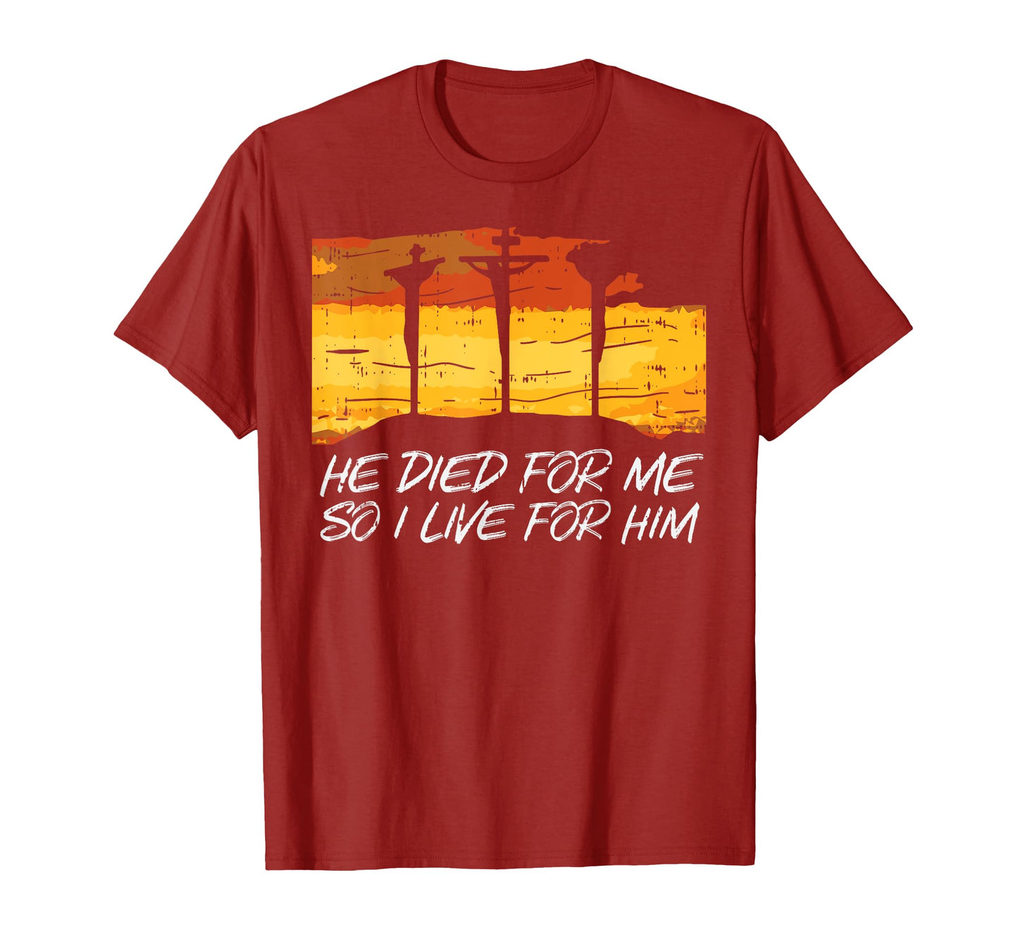 He Died For Me I Live For Him God Jesus Cross Christian Gift T-Shirt