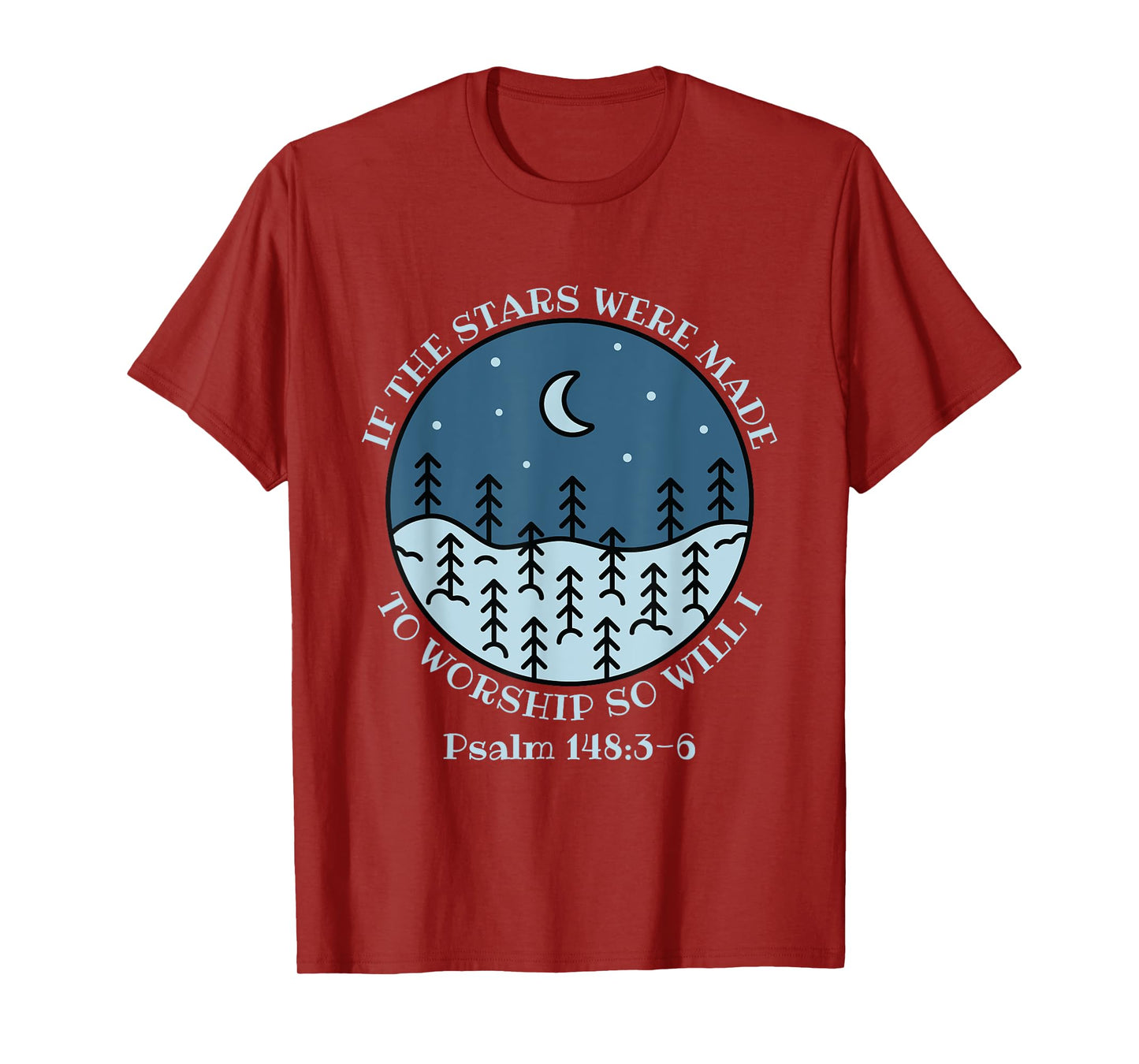 If The Stars Were Made To Worship So Will I Psalm 148:3-6 T-Shirt