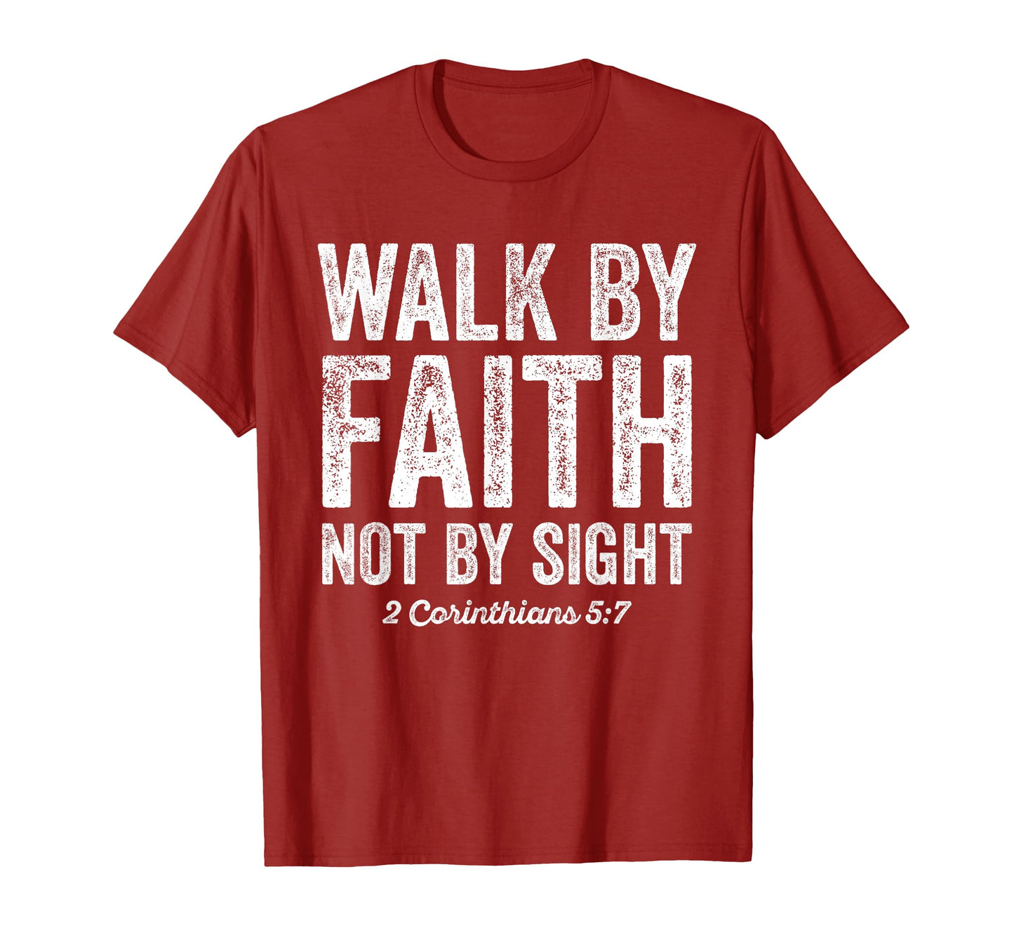 Walk By Faith Not By Sight Bible 2 Corinthians 5:7 T-Shirt