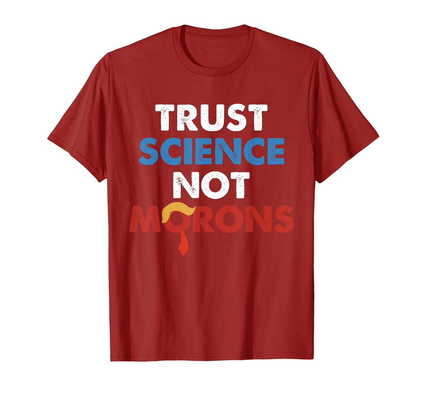 Trust Science Not Morons Funny Quote T-Shirt
