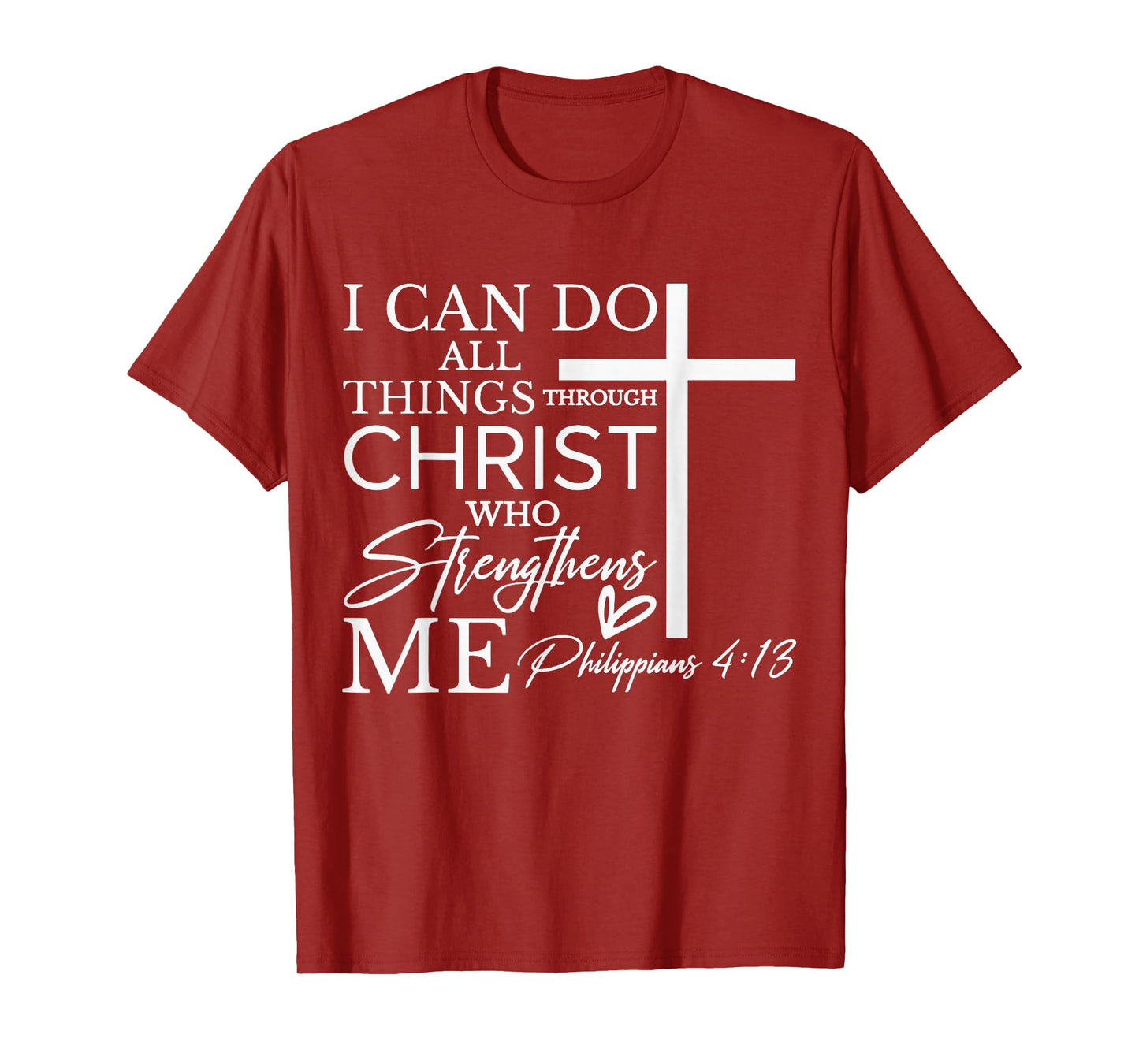I Can Do All Things Through Christ Christian Faith T-Shirt