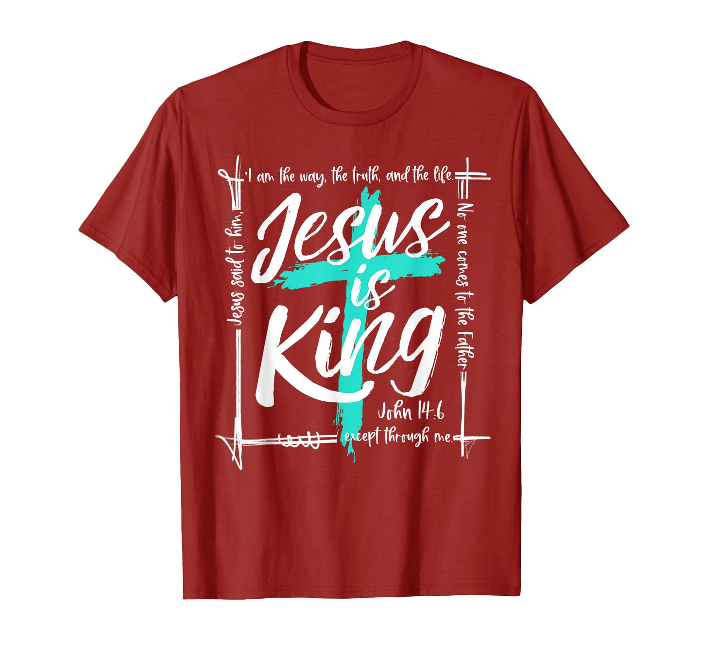 God Christ Jesus Is King John 14:6 Religious Christian Cross T-Shirt