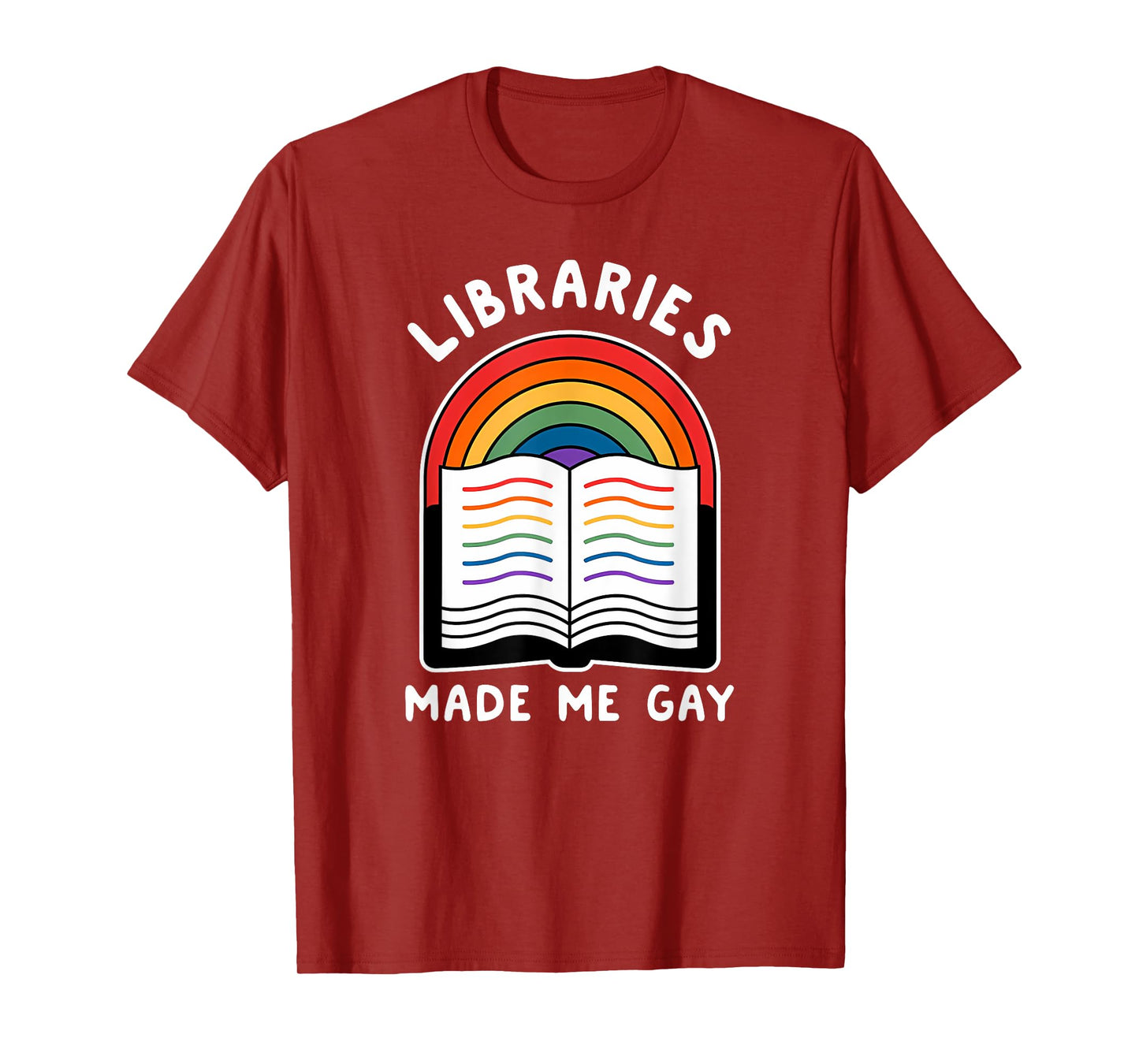 Libraries made me gay Funny design T-Shirt