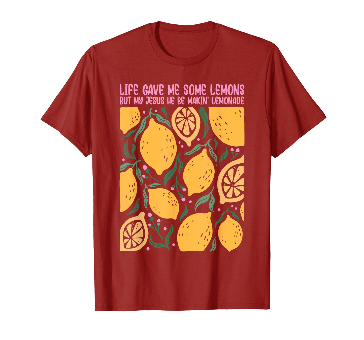 Life Gave Me Some Lemons But My Jesus He Be Makin' Lemonade T-Shirt