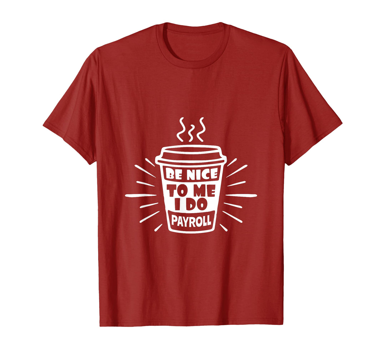 Be Nice To Me I Do Payroll - HR Manager Human Resources T-Shirt