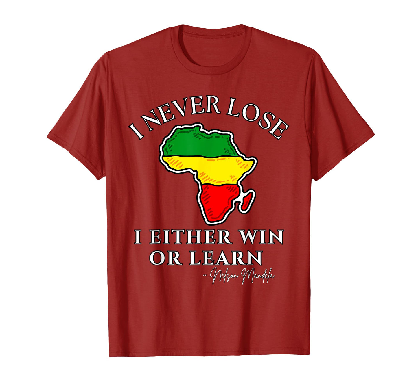 Nelson Mandela Motivational I Never Lose, Mandela Day T-Shirt