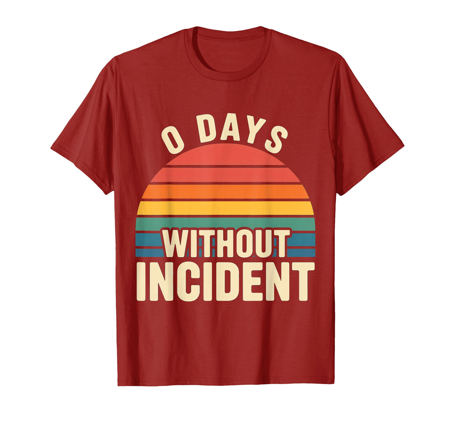 0 Days Without Incident Teacher Stress Burnout School |- T-Shirt