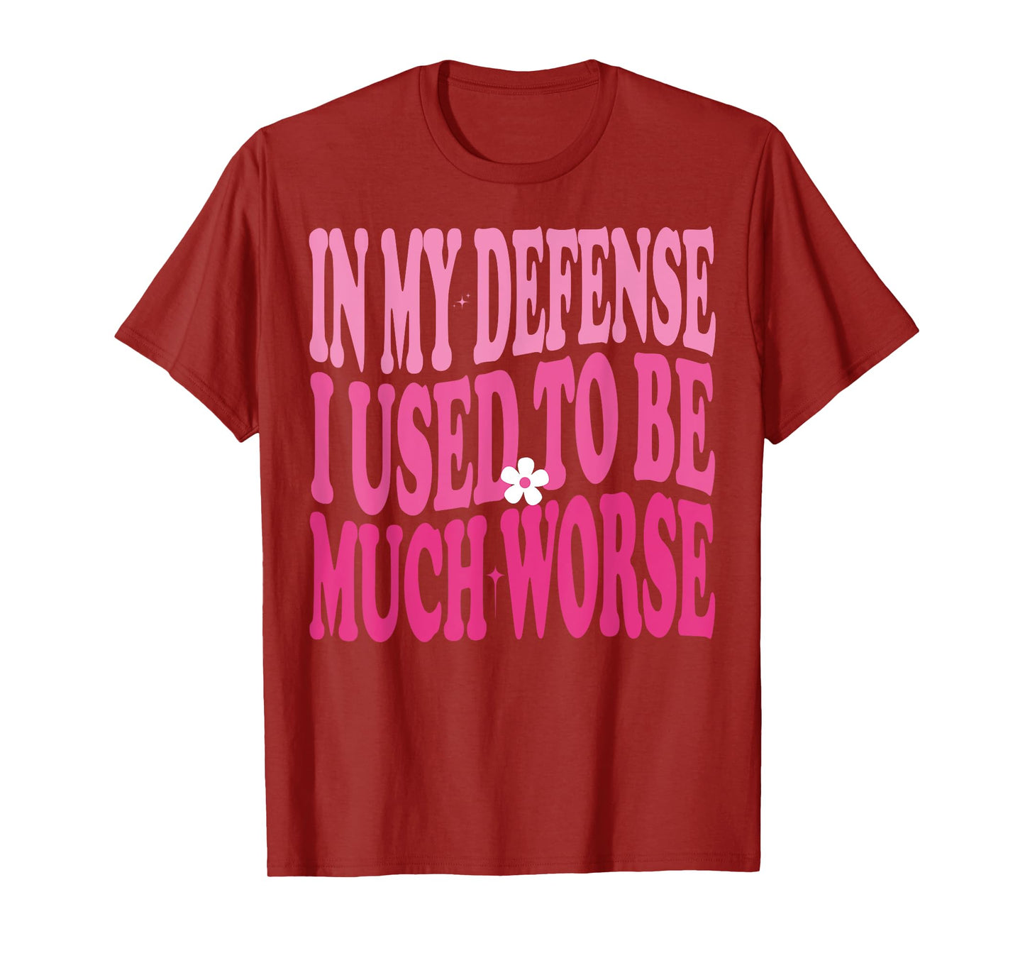 In My Defense I Used To Be Much Worse Funny Humor Groovy T-Shirt