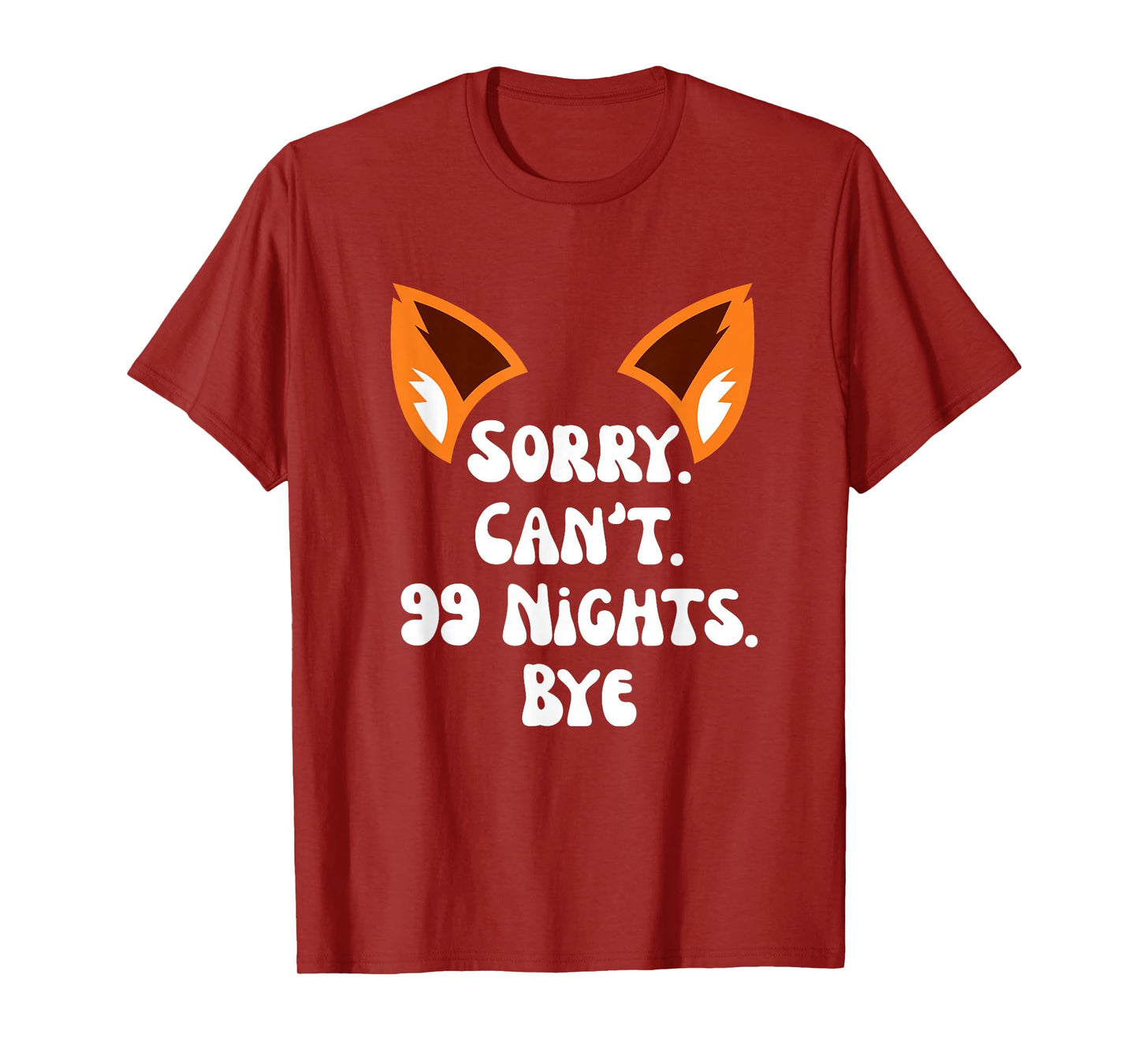 Sorry Can’t 99 Nights Bye, a Fox in The Forest Gamer Merch T-Shirt