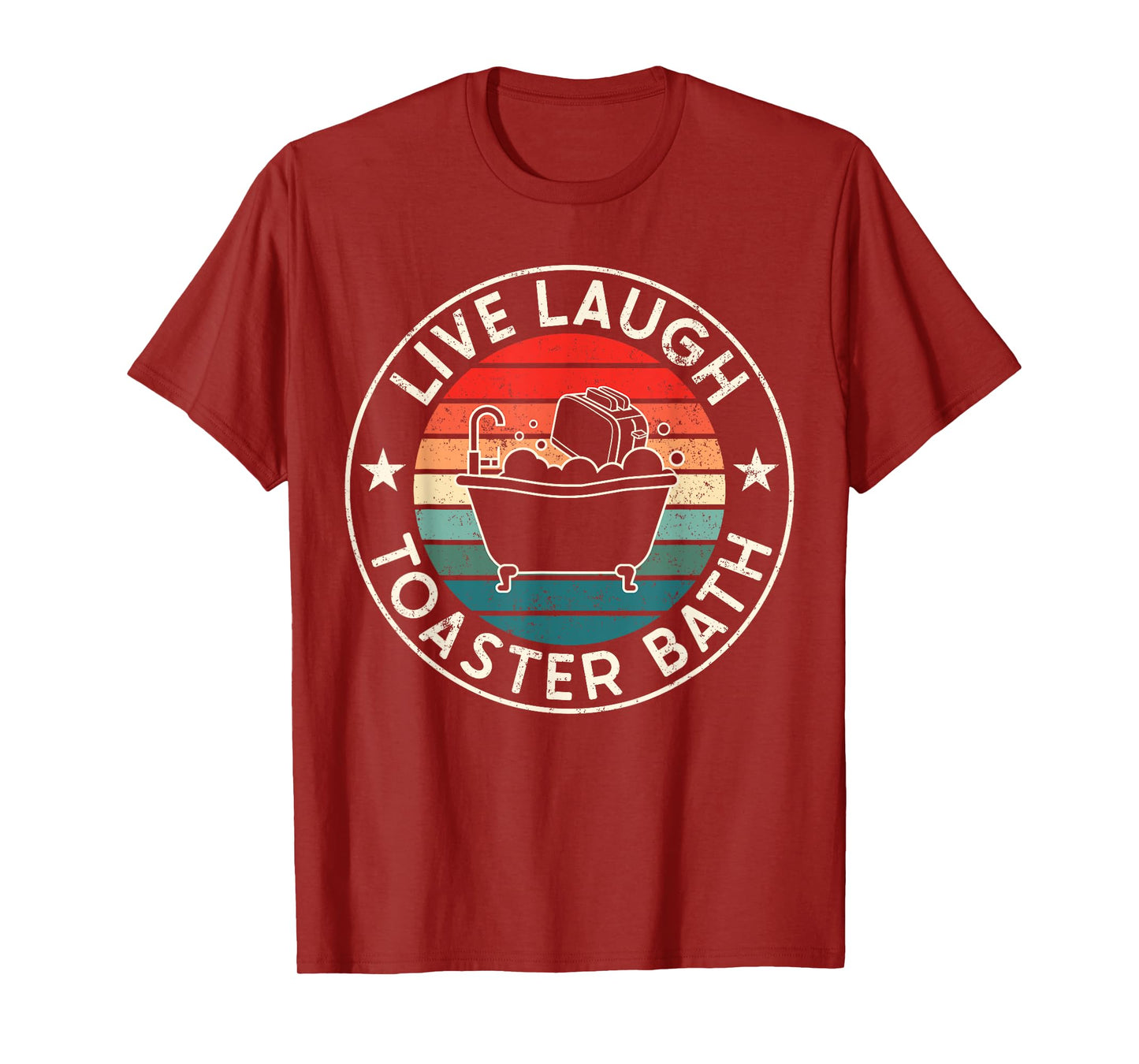 Live Laugh Toaster Bath Meme Humor Sarcastic Quote Souvenir T-Shirt