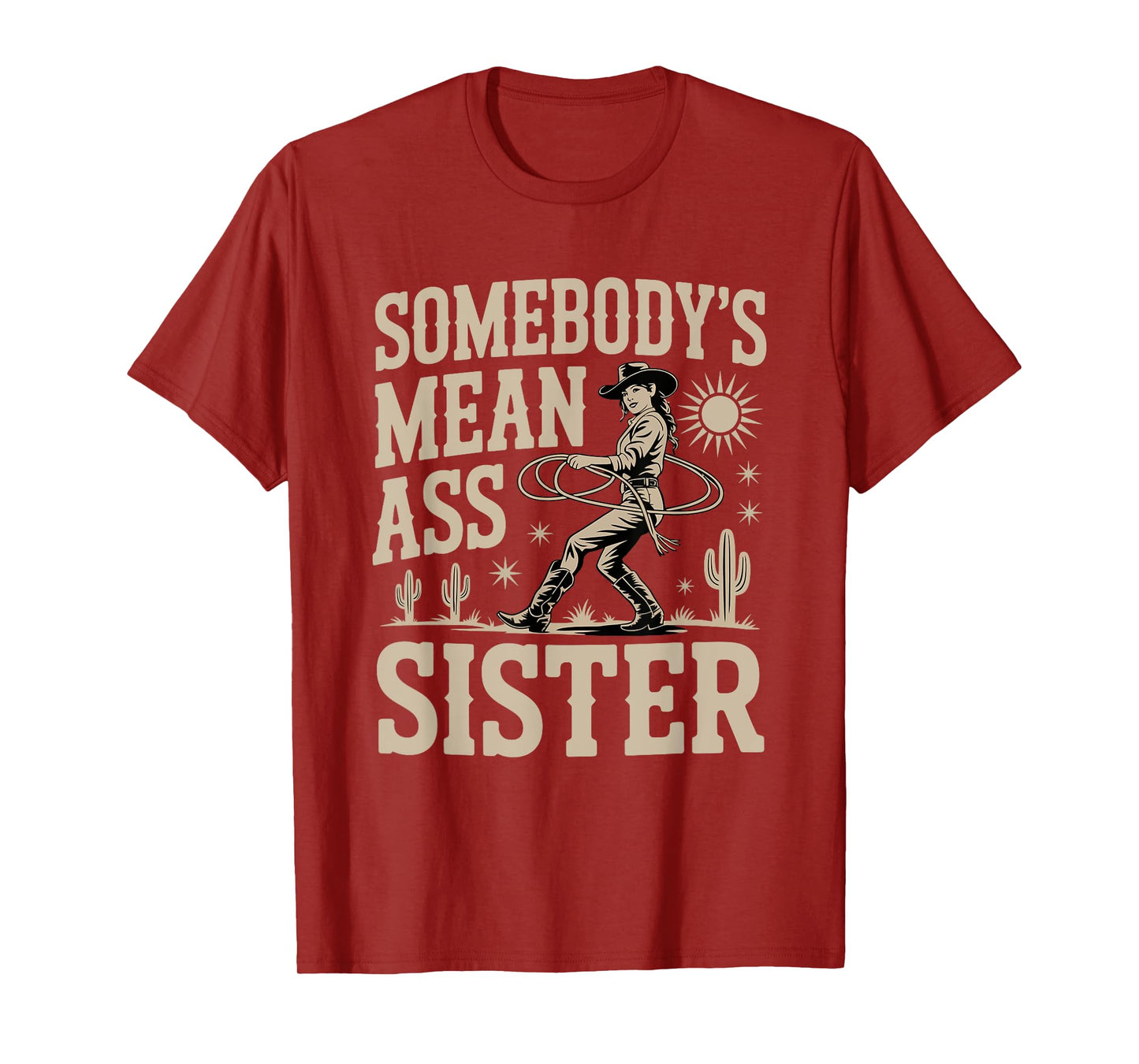 Somebody's Mean Ass Sister Funny Sister Quote Humor Apparel T-Shirt