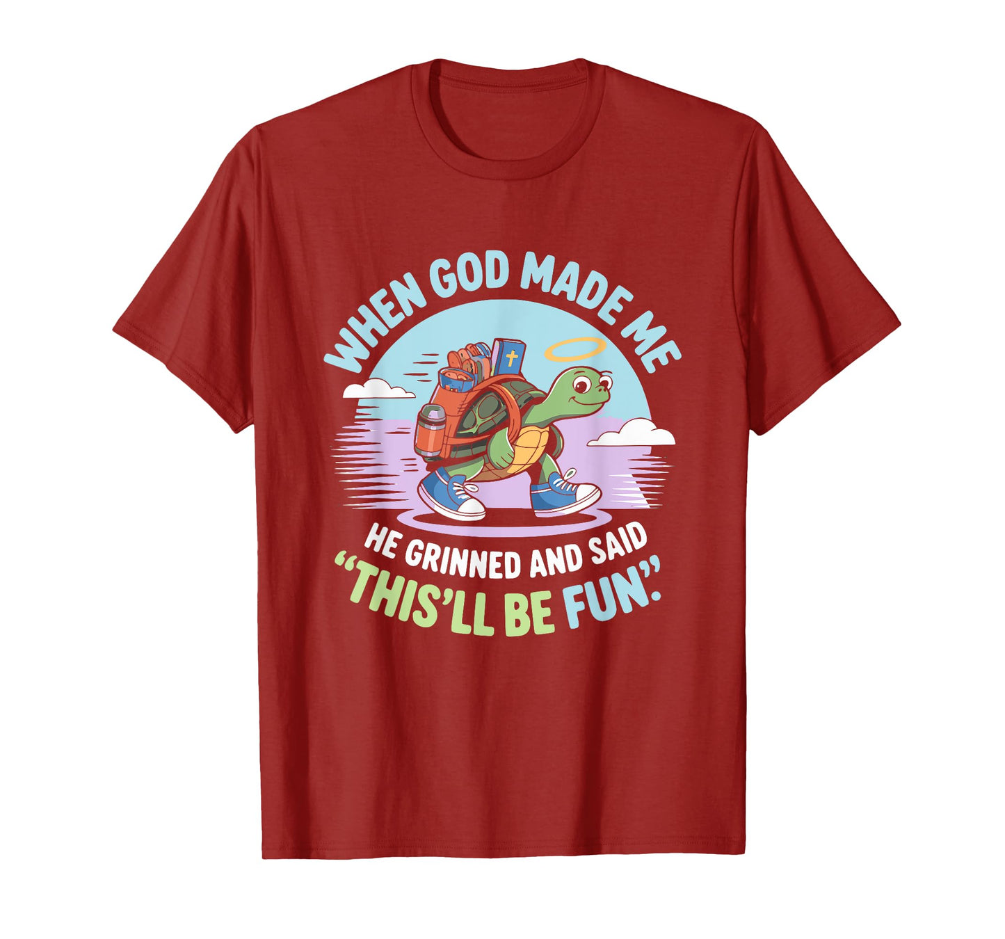When God Made Me He Grinned and Said Funny Silly Turtle T-Shirt