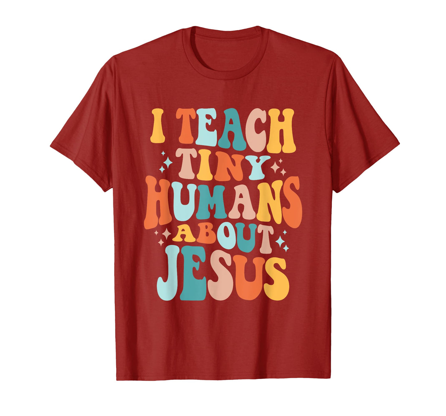 Inspire Faith with I Teach Tiny Humans About Jesus T-Shirt