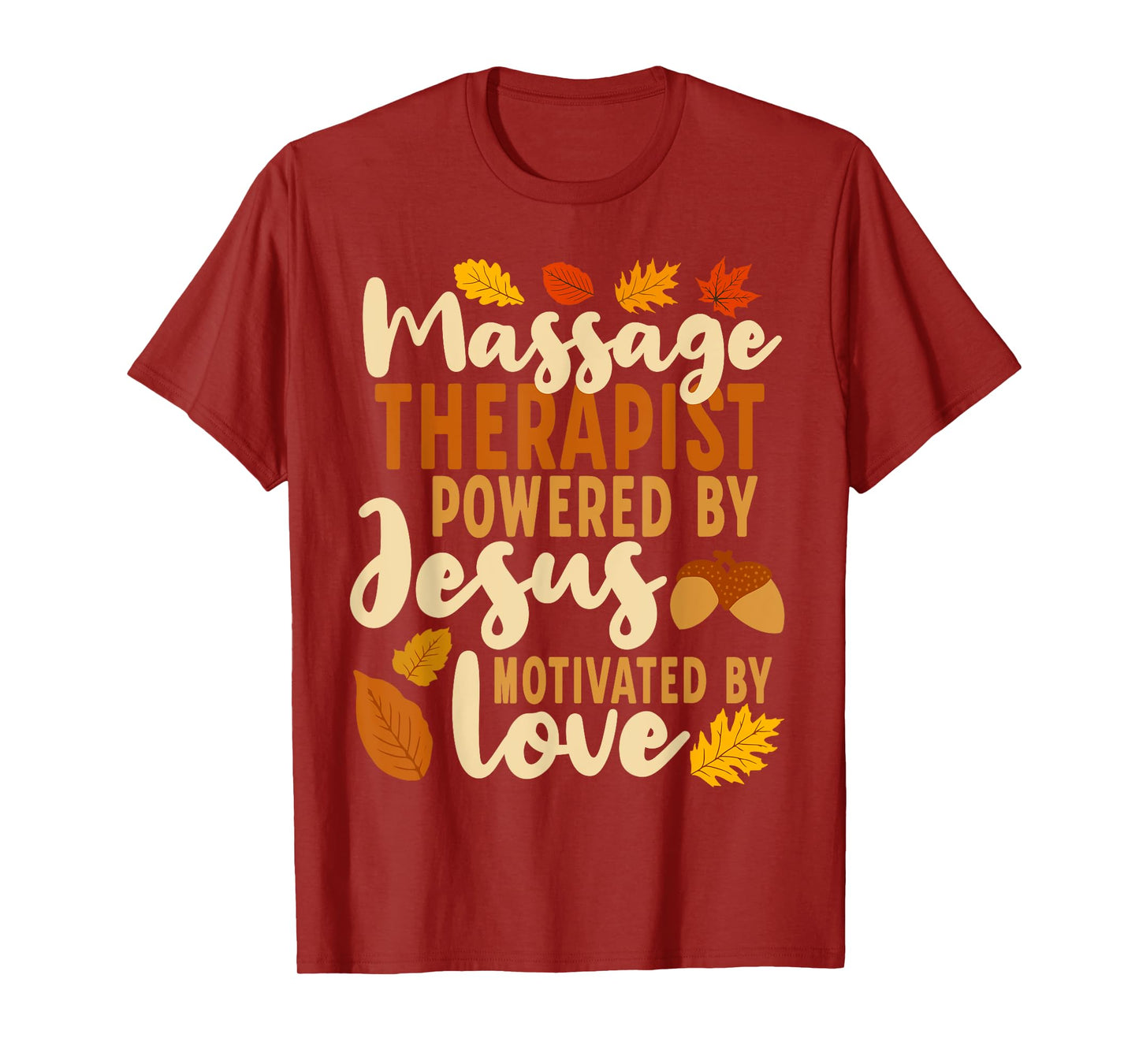 Powered by Jesus Motivated by Love Funny Massage Therapist T-Shirt