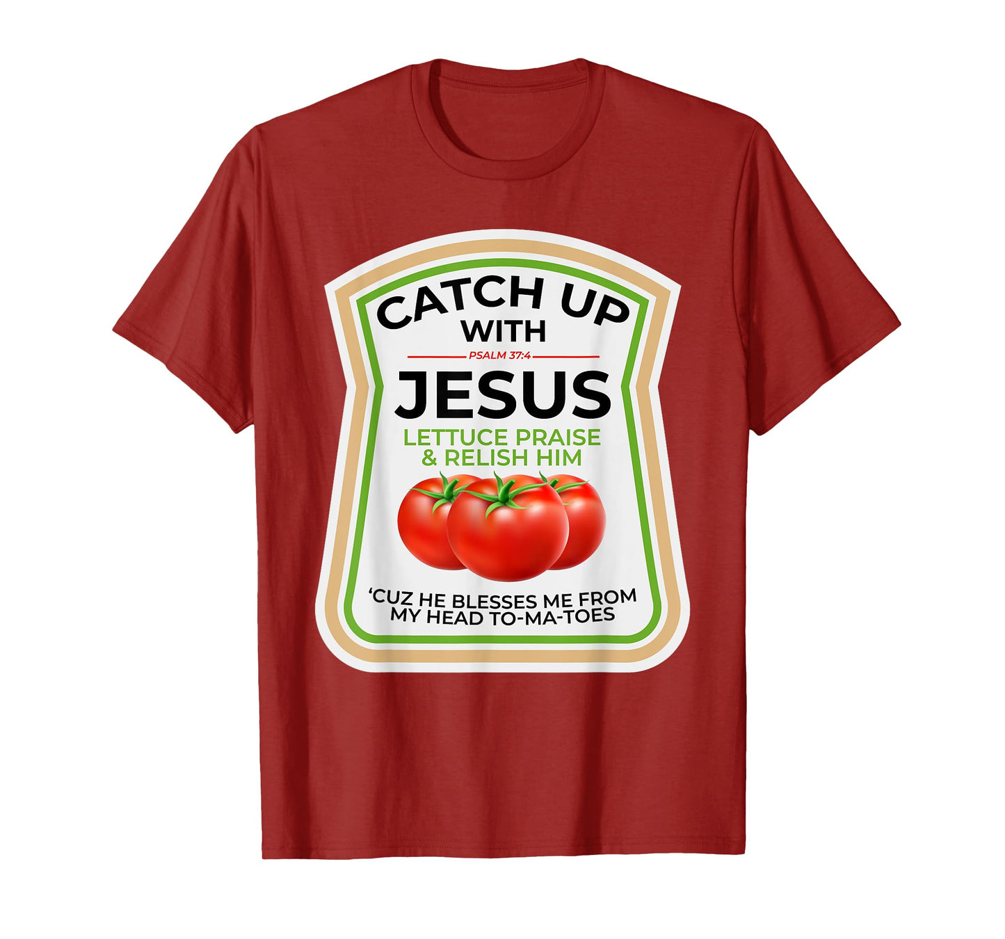 Catch Up with Jesus Psalm 37:4 Funny Christian Ketchup Pun T-Shirt