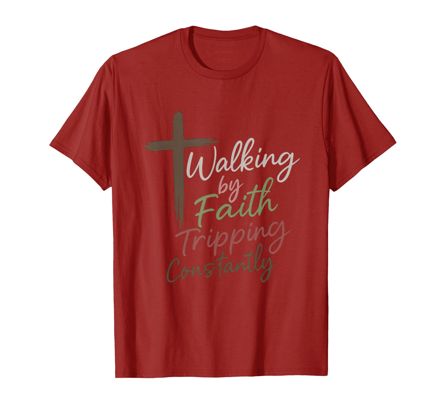 Walking by Faith Tripping Constantly Funny Christian T-Shirt